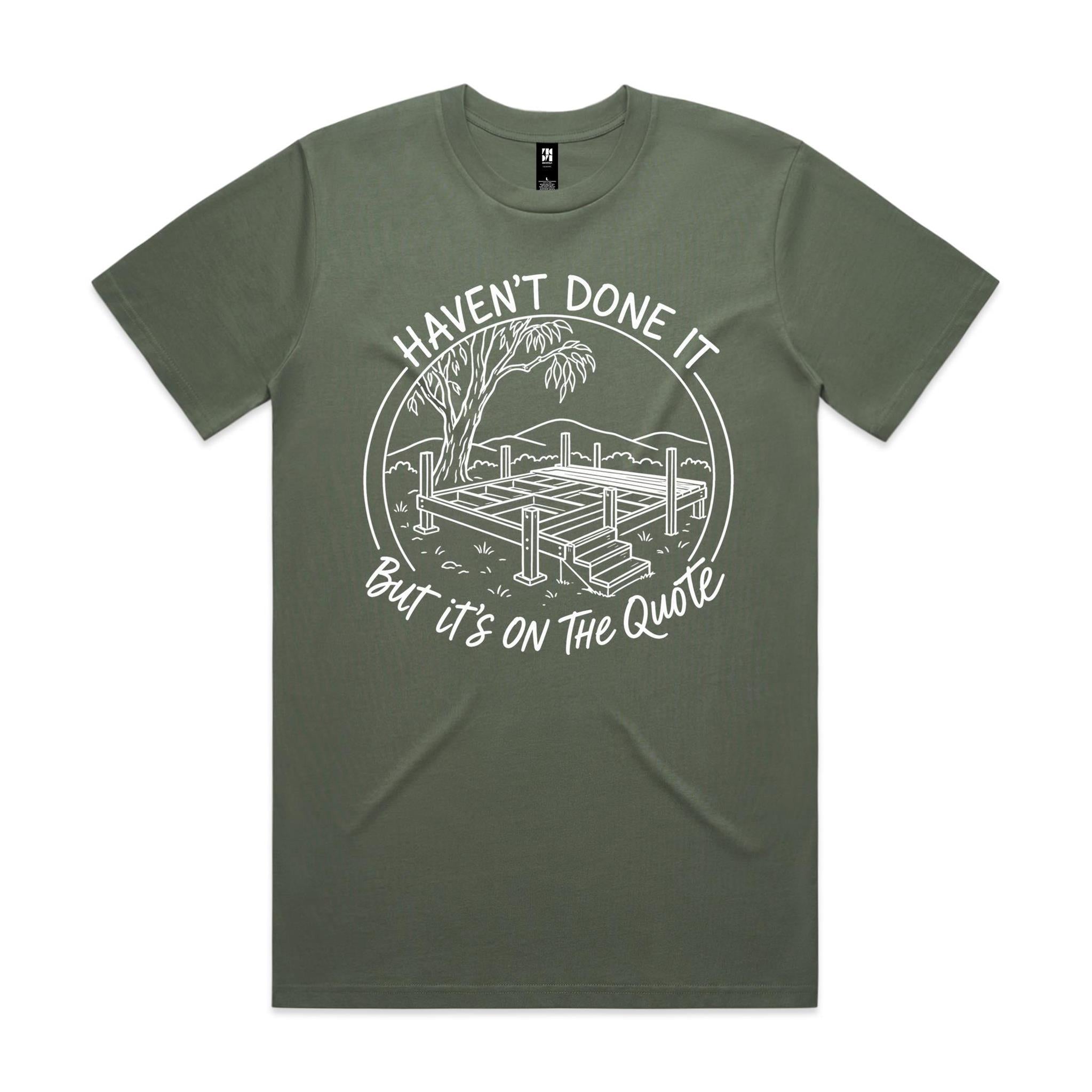 Haven't Done It, But It's on the Quote — Tradie Deck Builder Tee