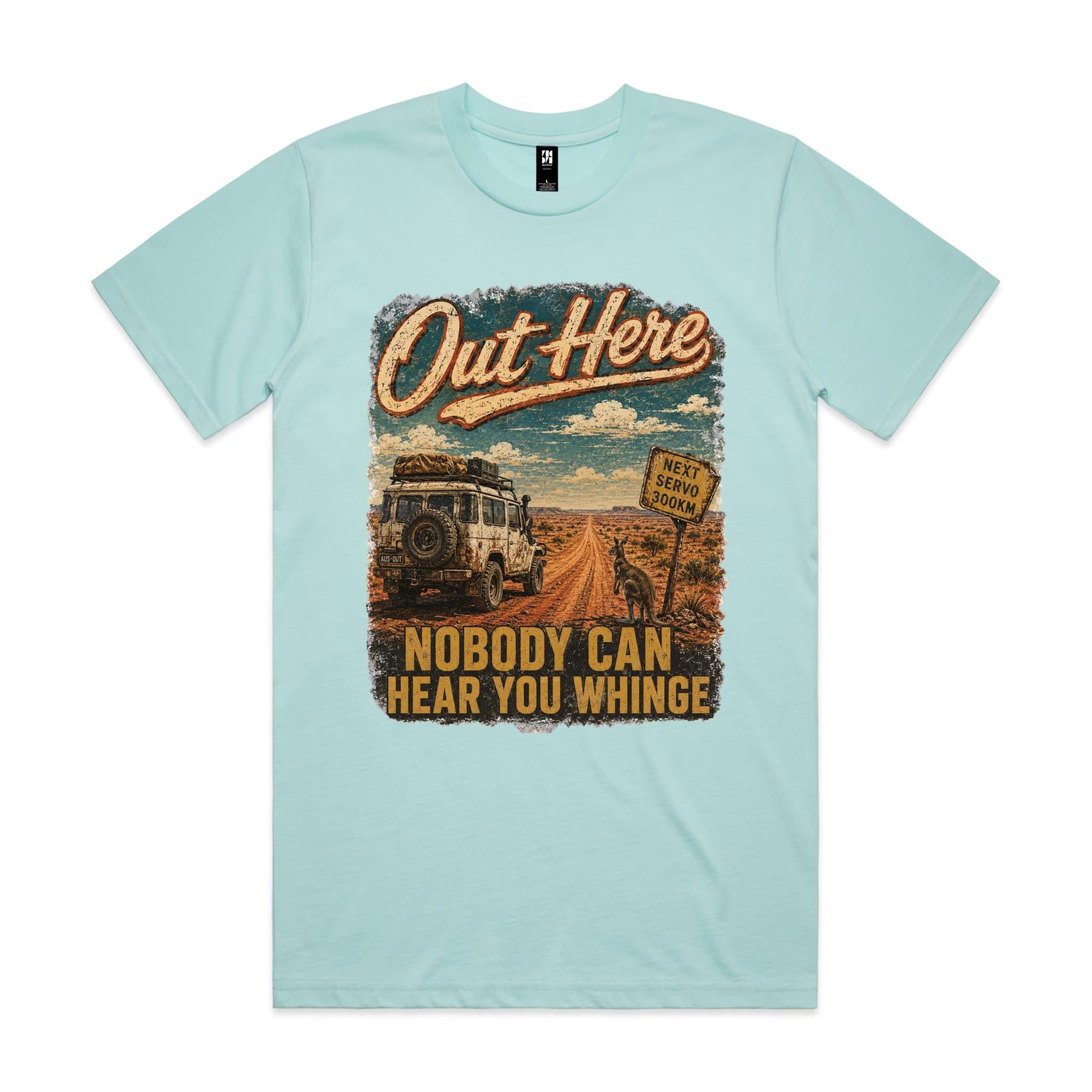 Out Here Nobody Can Hear You Whinge — 4WD Tee