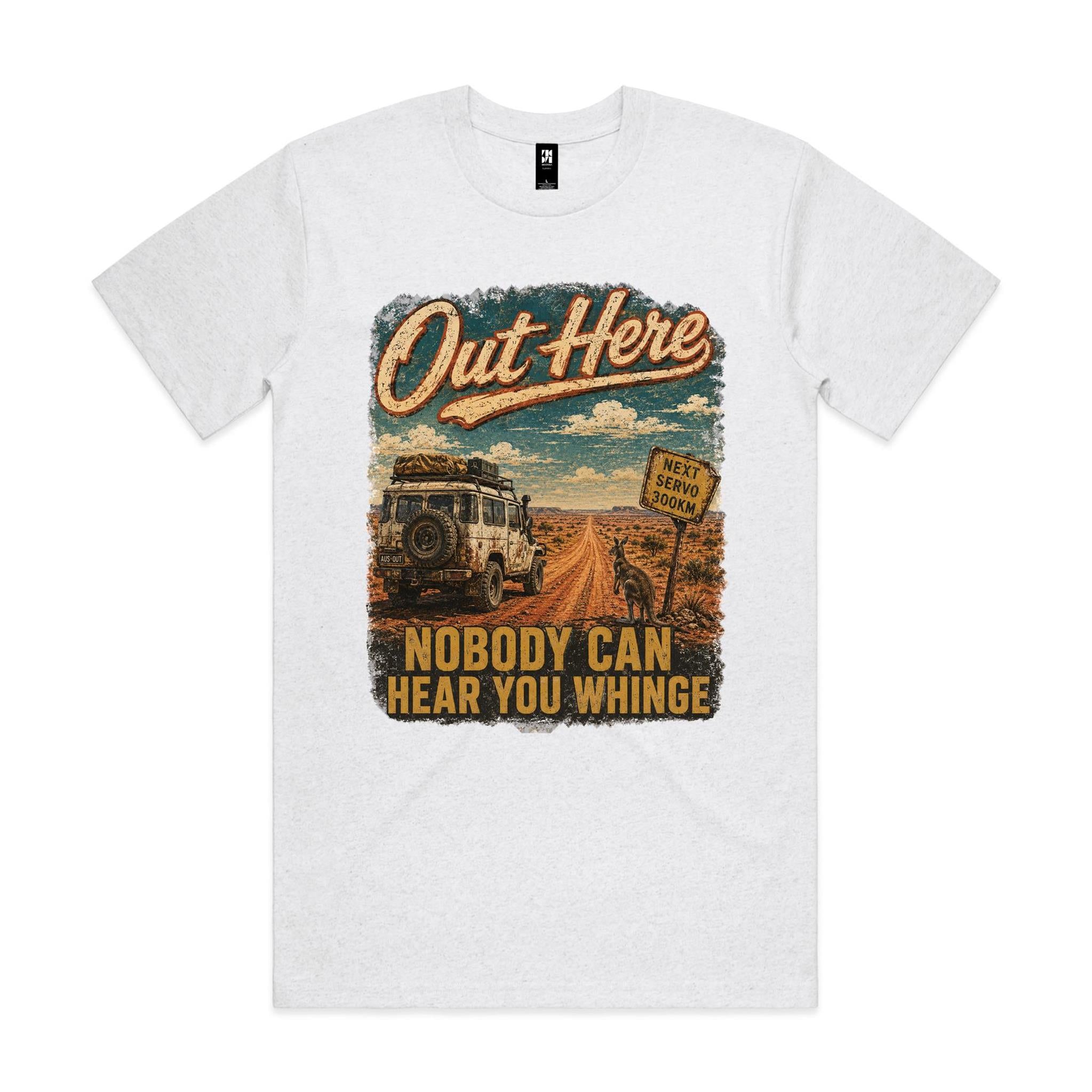 Out Here Nobody Can Hear You Whinge — 4WD Tee