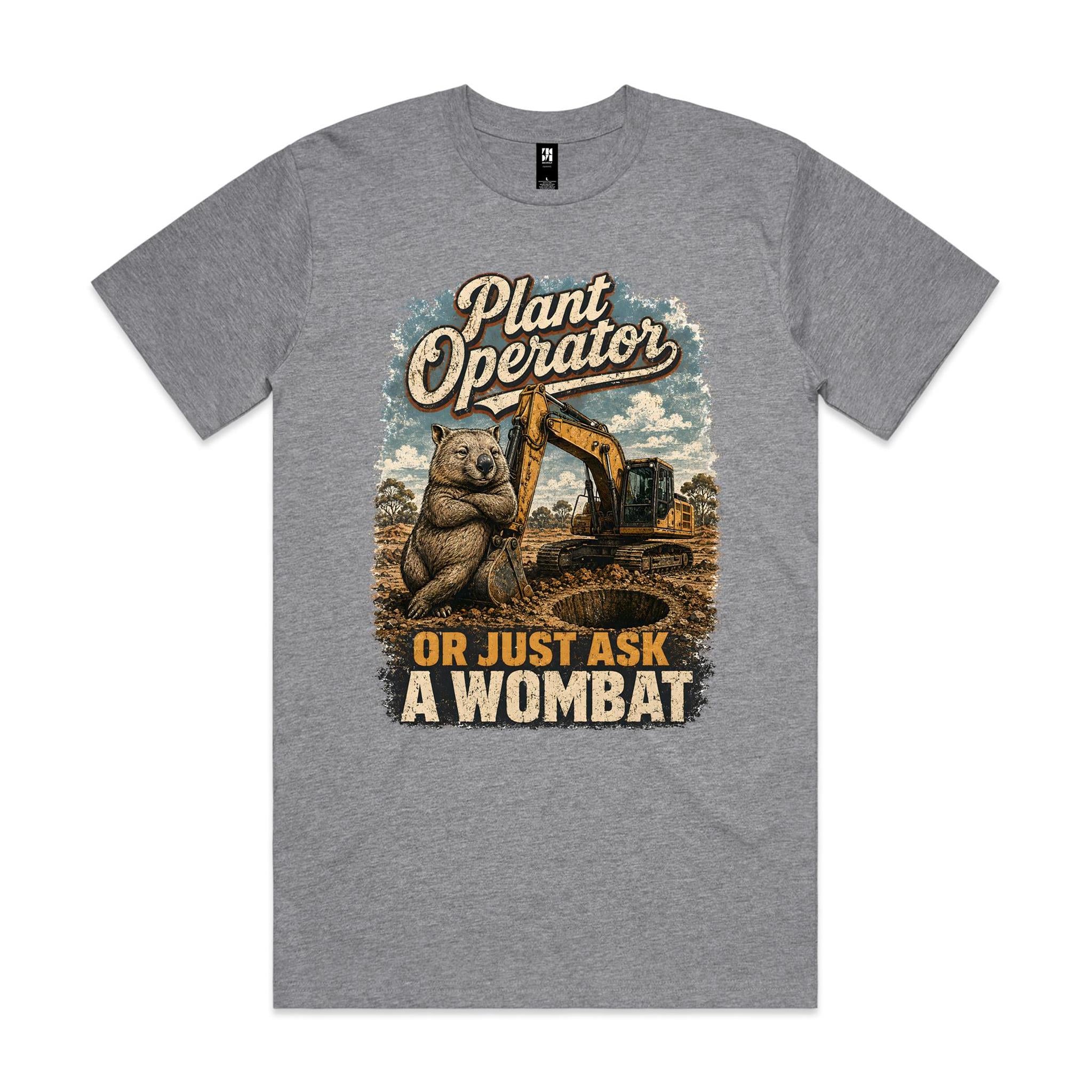Plant Operator — Or Just Ask a Wombat | Wombat Plant Operator Tee