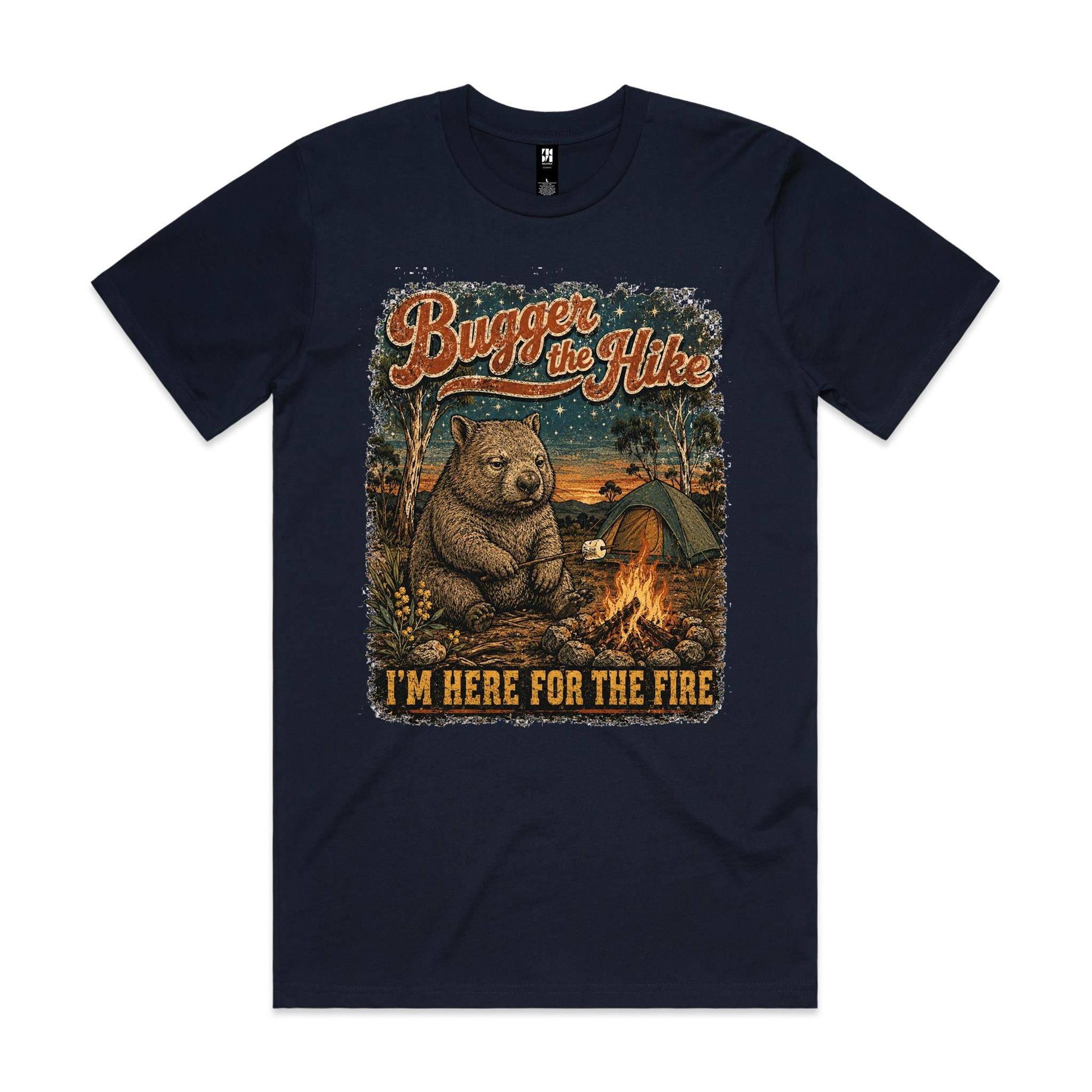 Bugger the Hike, I'm Here for the Fire — Wombat Camping Tee