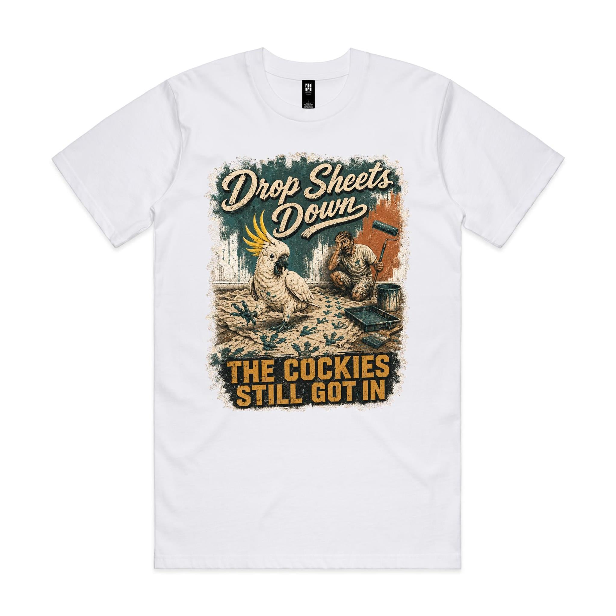 Drop Sheets Down — The Cockies Still Got In | Cockatoo Painter Tee