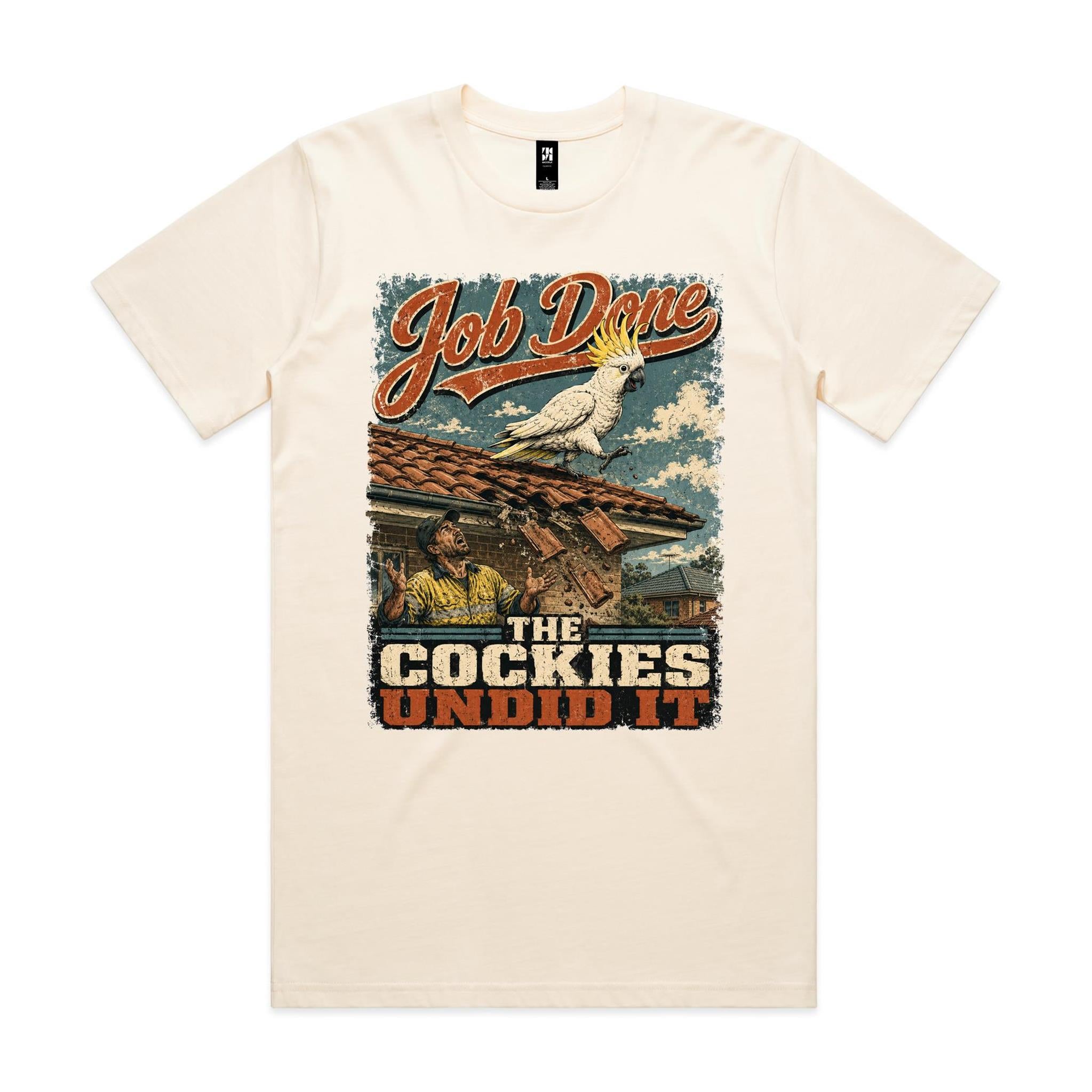Job Done — The Cockies Undid It | Cockatoo Roofer Tee