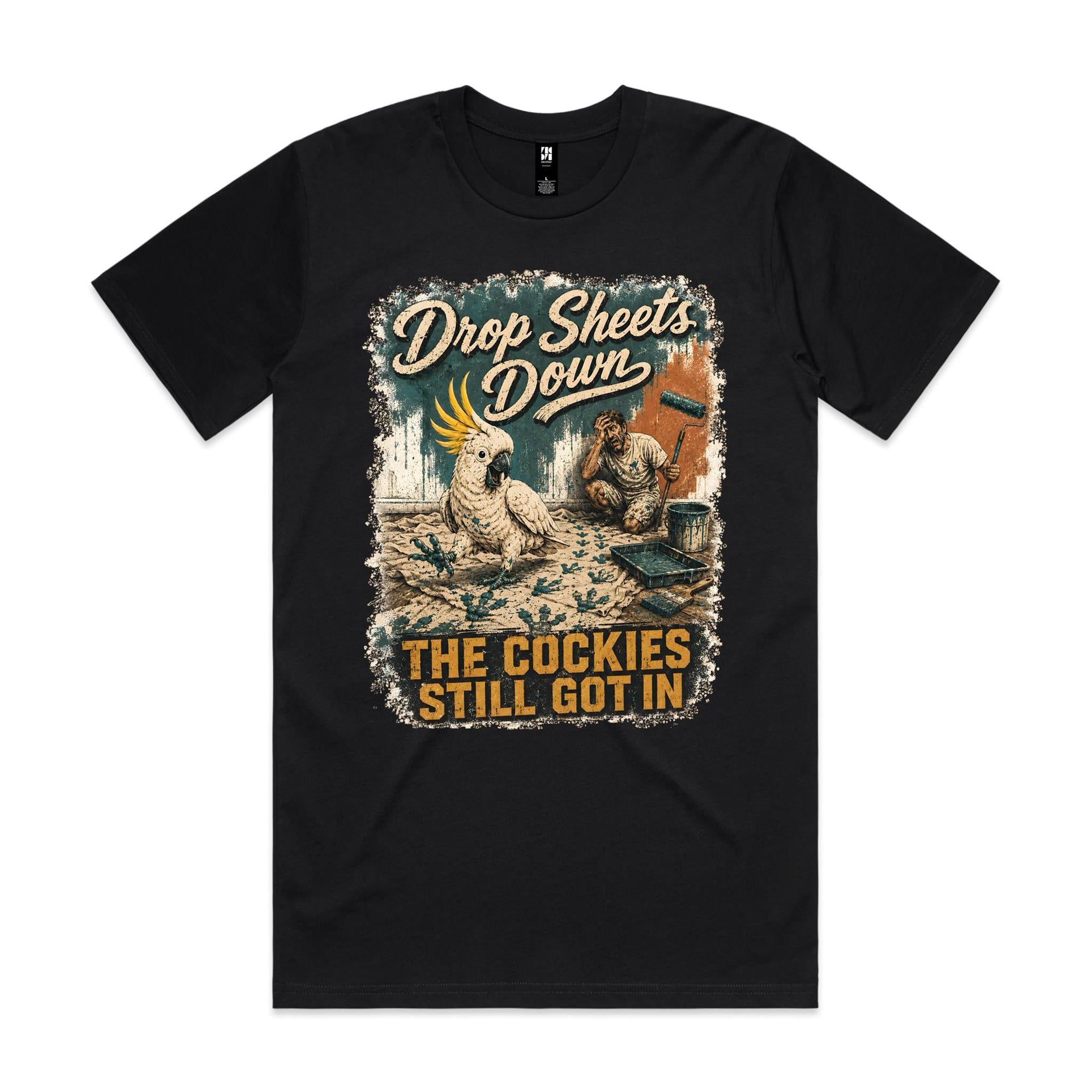 Drop Sheets Down — The Cockies Still Got In | Cockatoo Painter Tee
