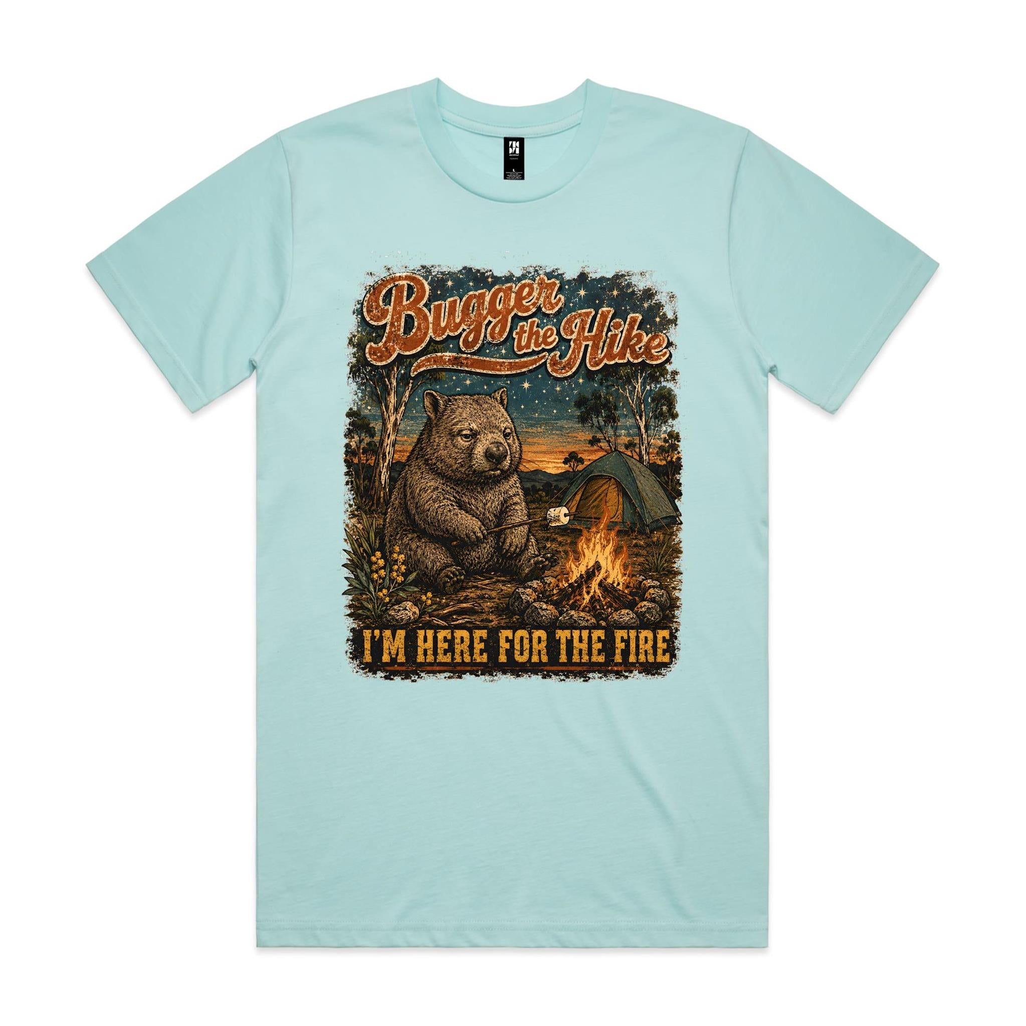 Bugger the Hike, I'm Here for the Fire — Wombat Camping Tee
