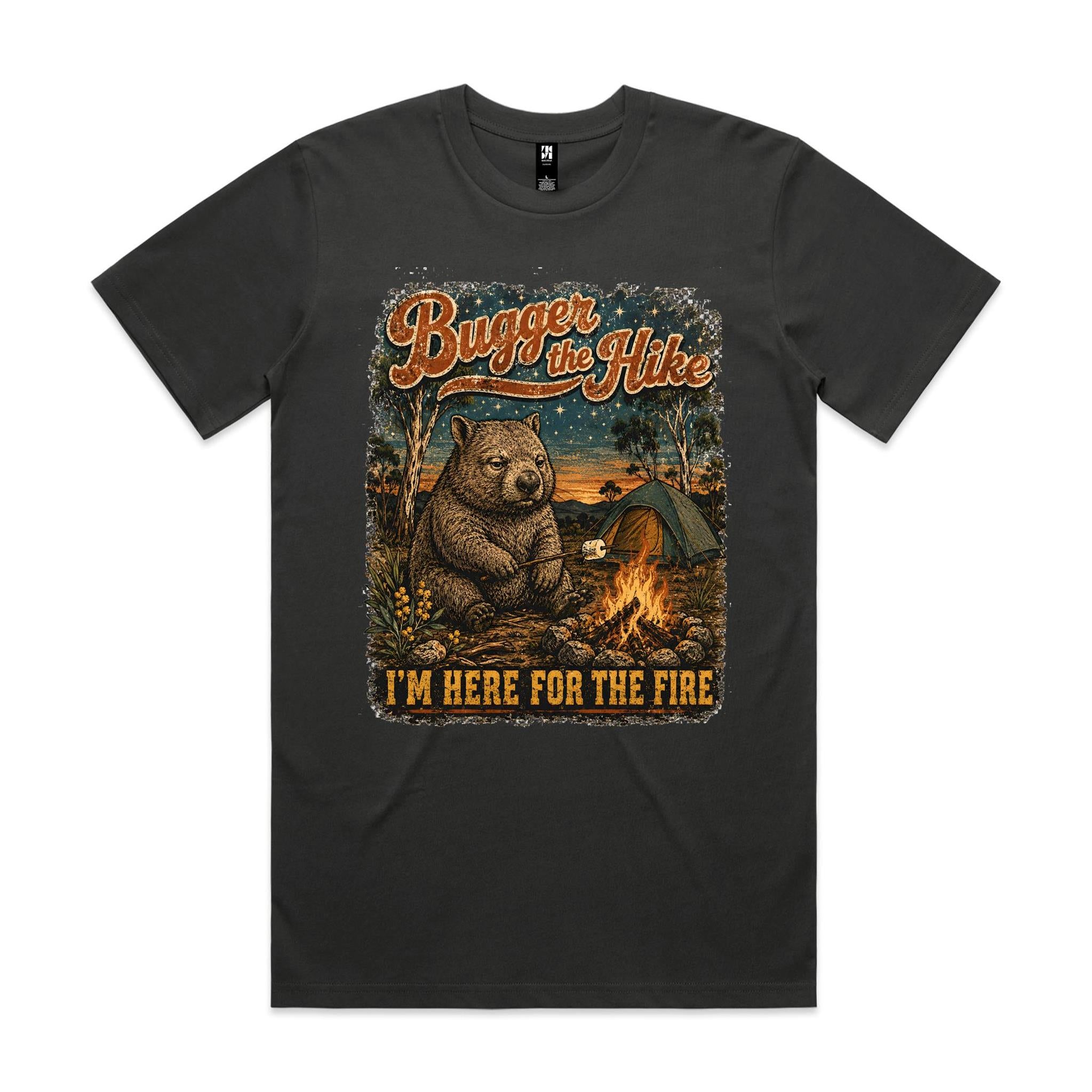 Bugger the Hike, I'm Here for the Fire — Wombat Camping Tee