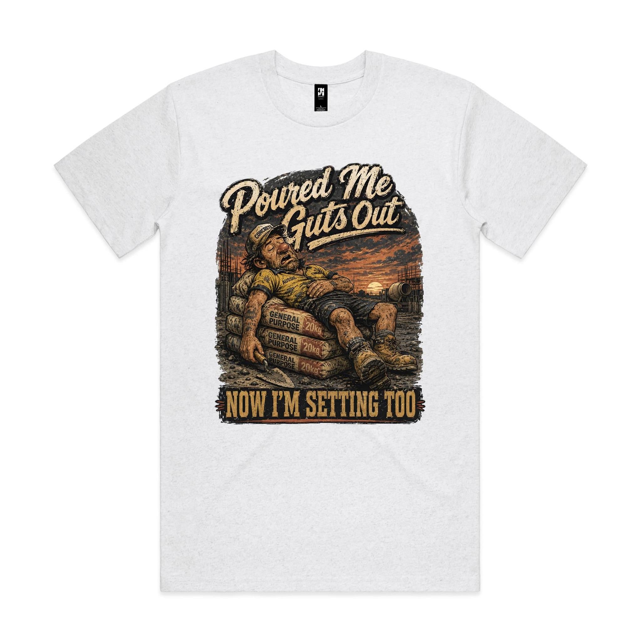 Poured Me Guts Out | Concreters Tee