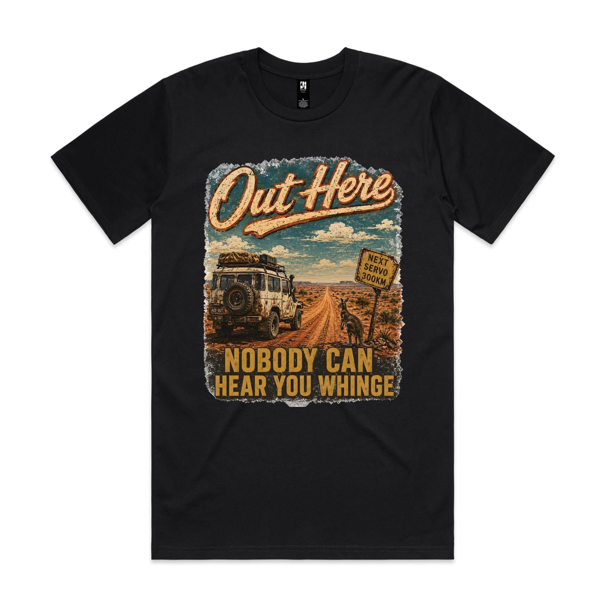 Out Here Nobody Can Hear You Whinge — 4WD Tee