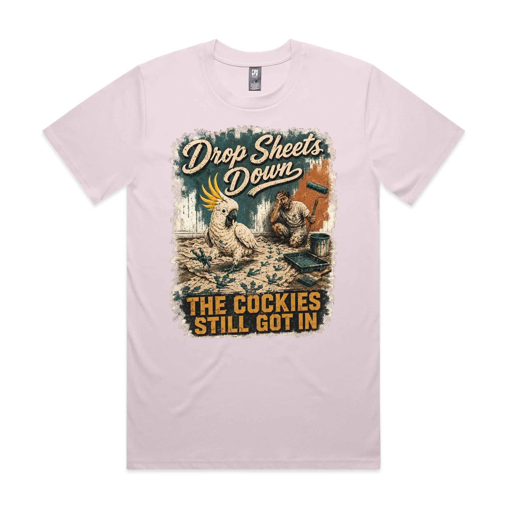Drop Sheets Down — The Cockies Still Got In | Cockatoo Painter Tee