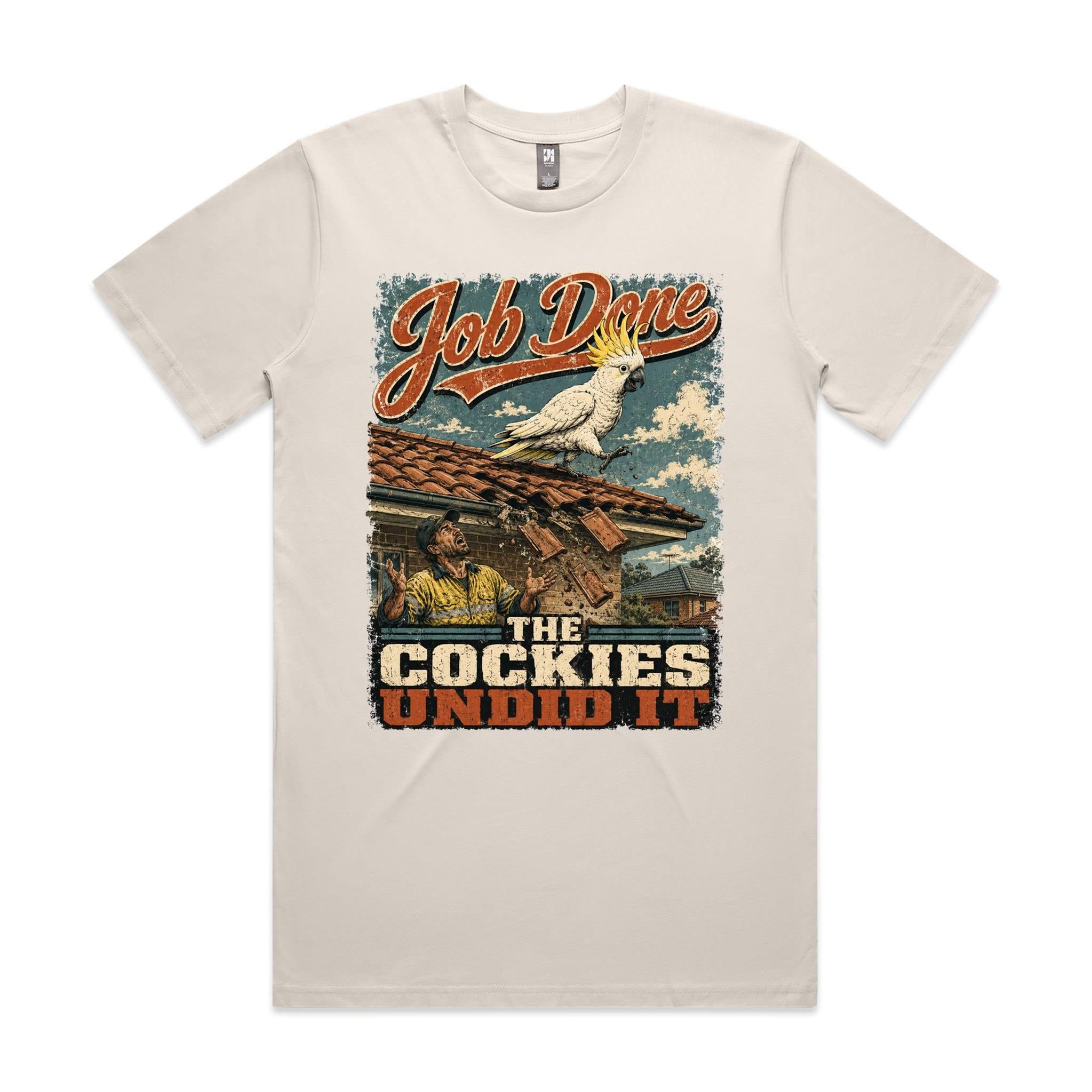 Job Done — The Cockies Undid It | Cockatoo Roofer Tee