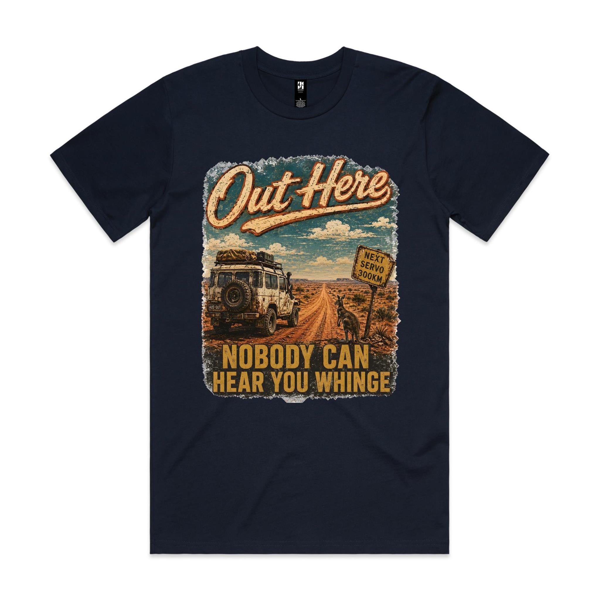 Out Here Nobody Can Hear You Whinge — 4WD Tee