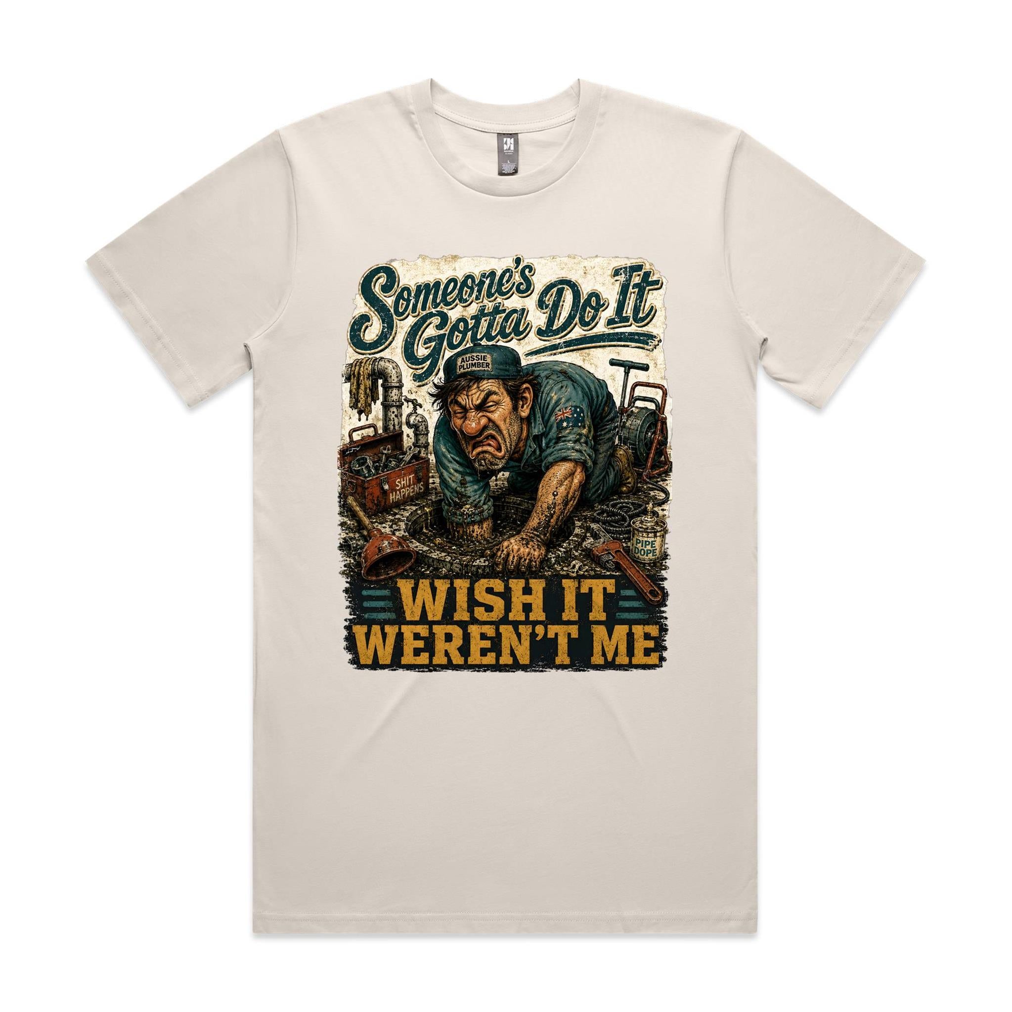 Someone's Gotta Do It | Plumbers Tee