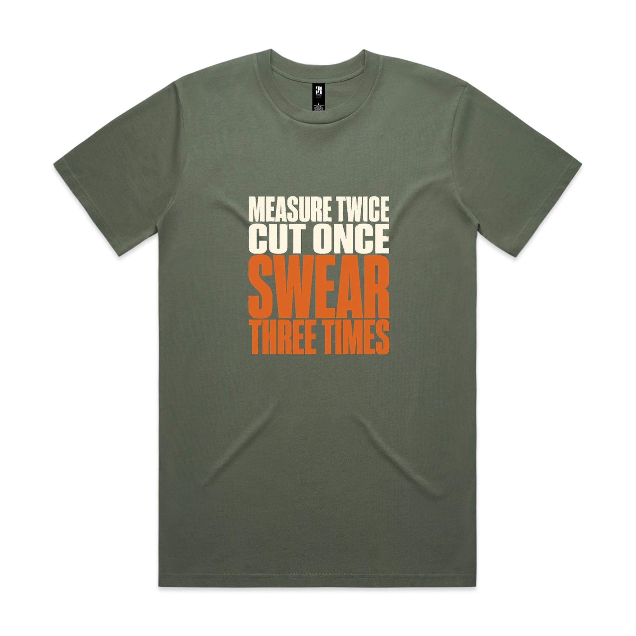 Measure Twice, Cut Once, Swear Three Times — Tradie Tee