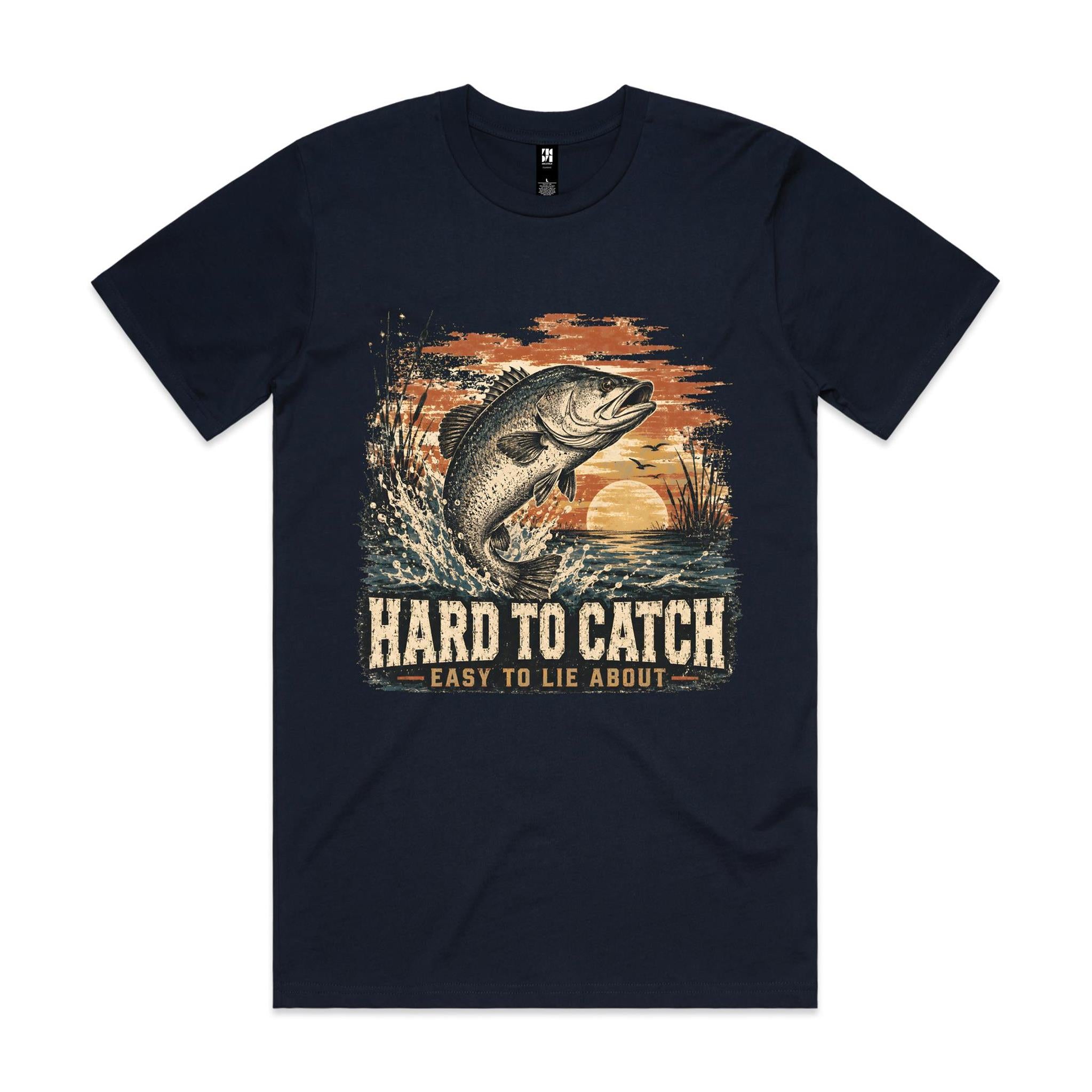 Hard to Catch, Easy to Lie About — Fishing Tee