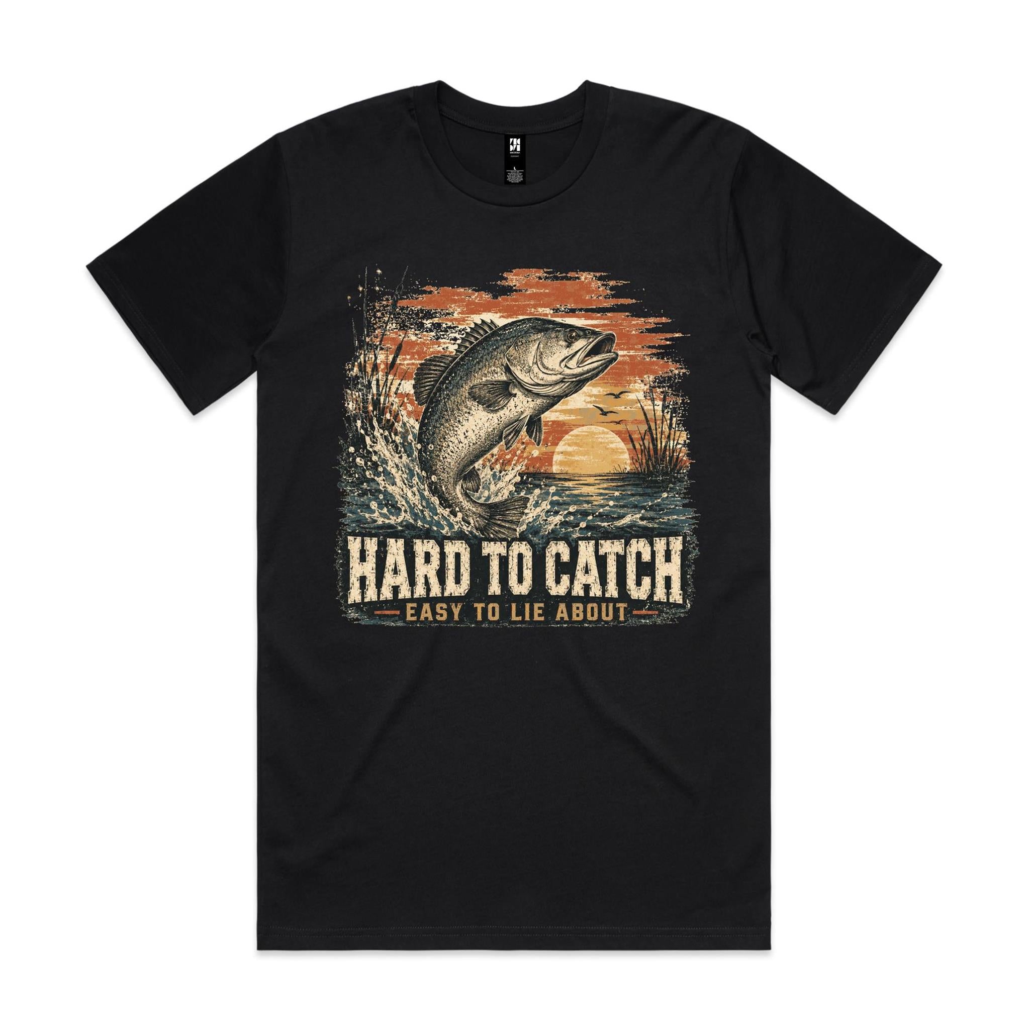 Hard to Catch, Easy to Lie About — Fishing Tee