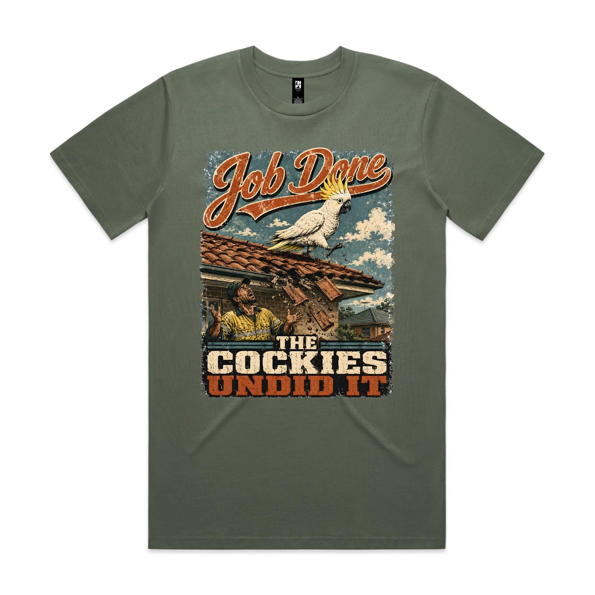 Job Done — The Cockies Undid It | Cockatoo Roofer Tee