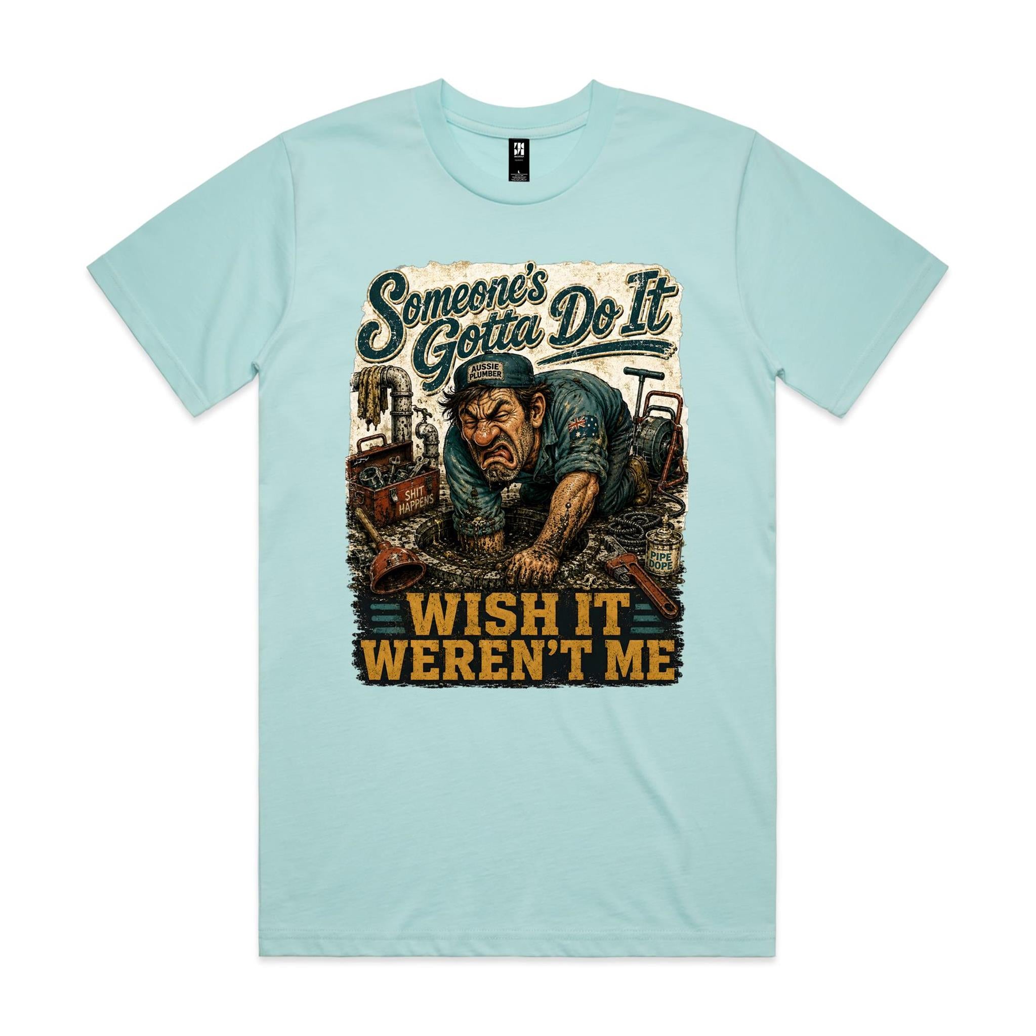 Someone's Gotta Do It | Plumbers Tee