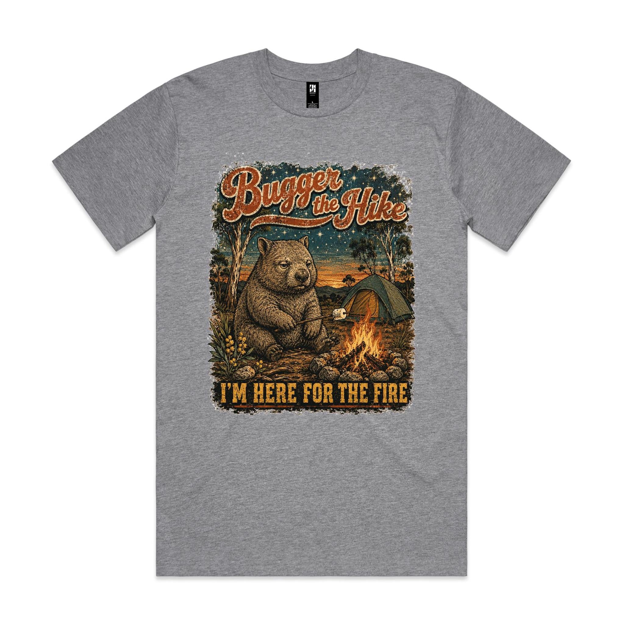 Bugger the Hike, I'm Here for the Fire — Wombat Camping Tee