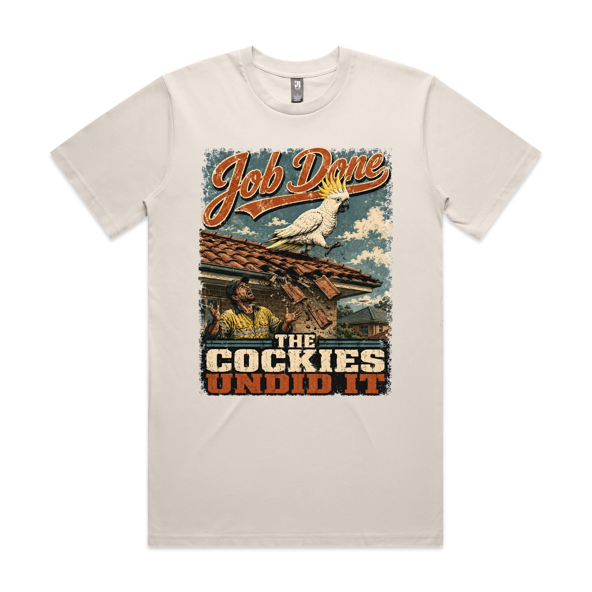 Job Done — The Cockies Undid It | Cockatoo Roofer Tee