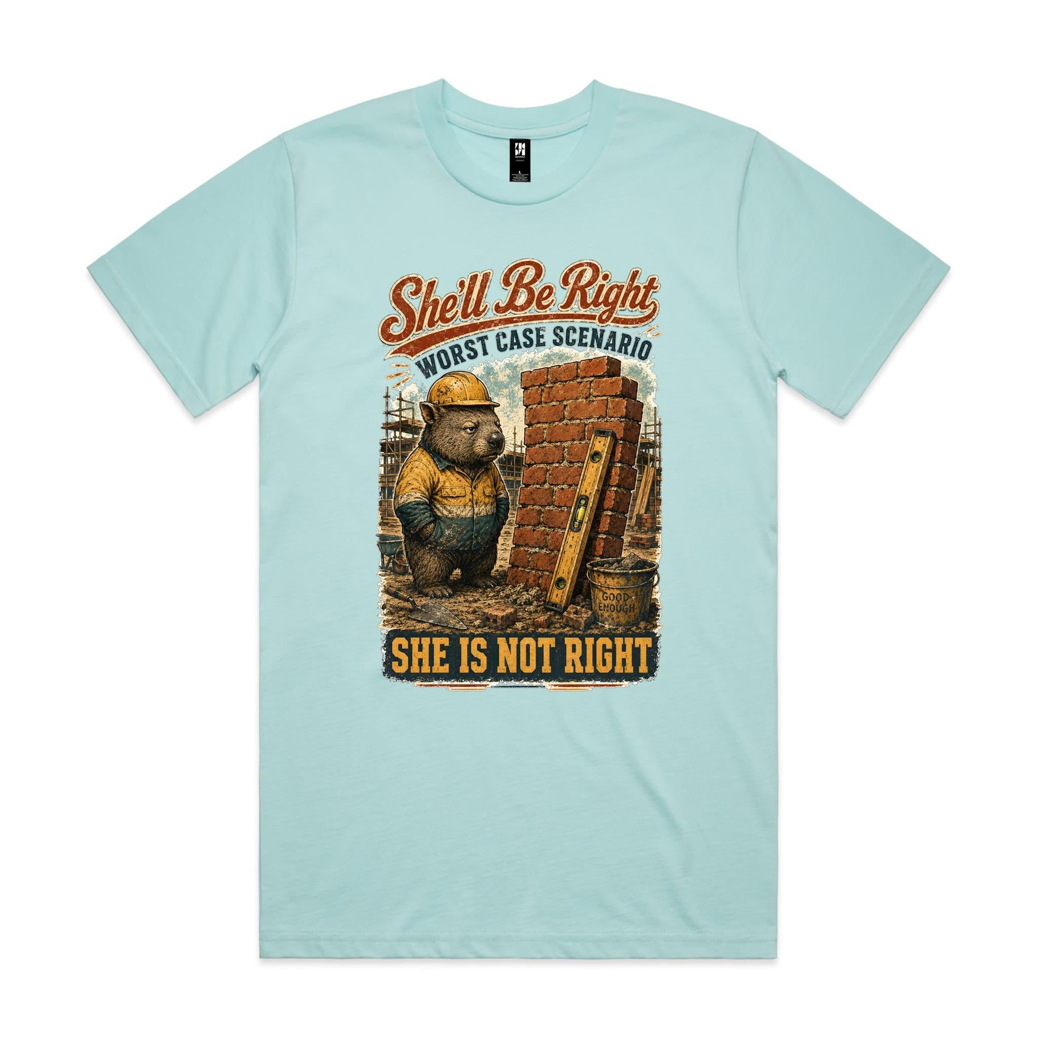She'll Be Right — She Is Not Right | Wombat Tradie Tee