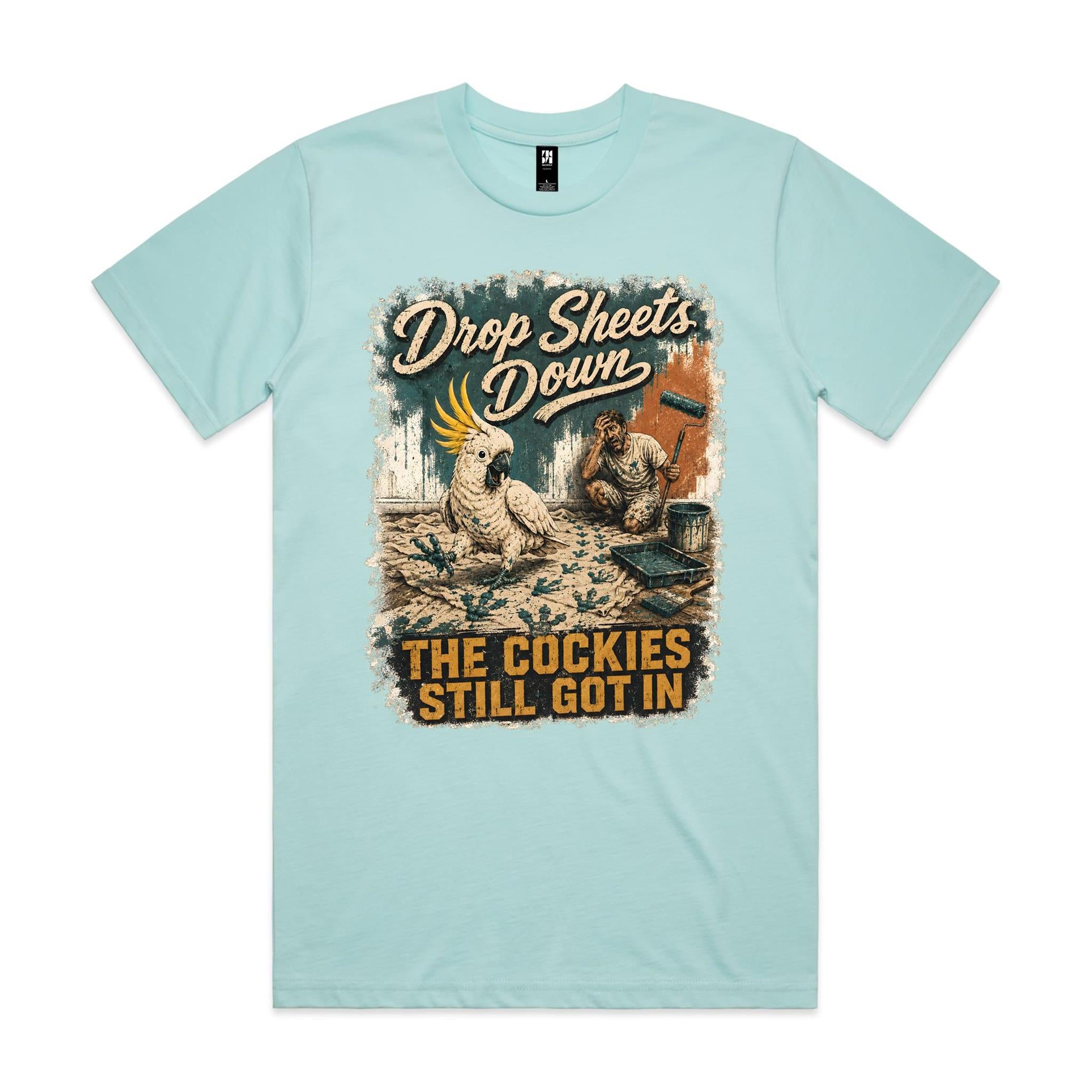 Drop Sheets Down — The Cockies Still Got In | Cockatoo Painter Tee