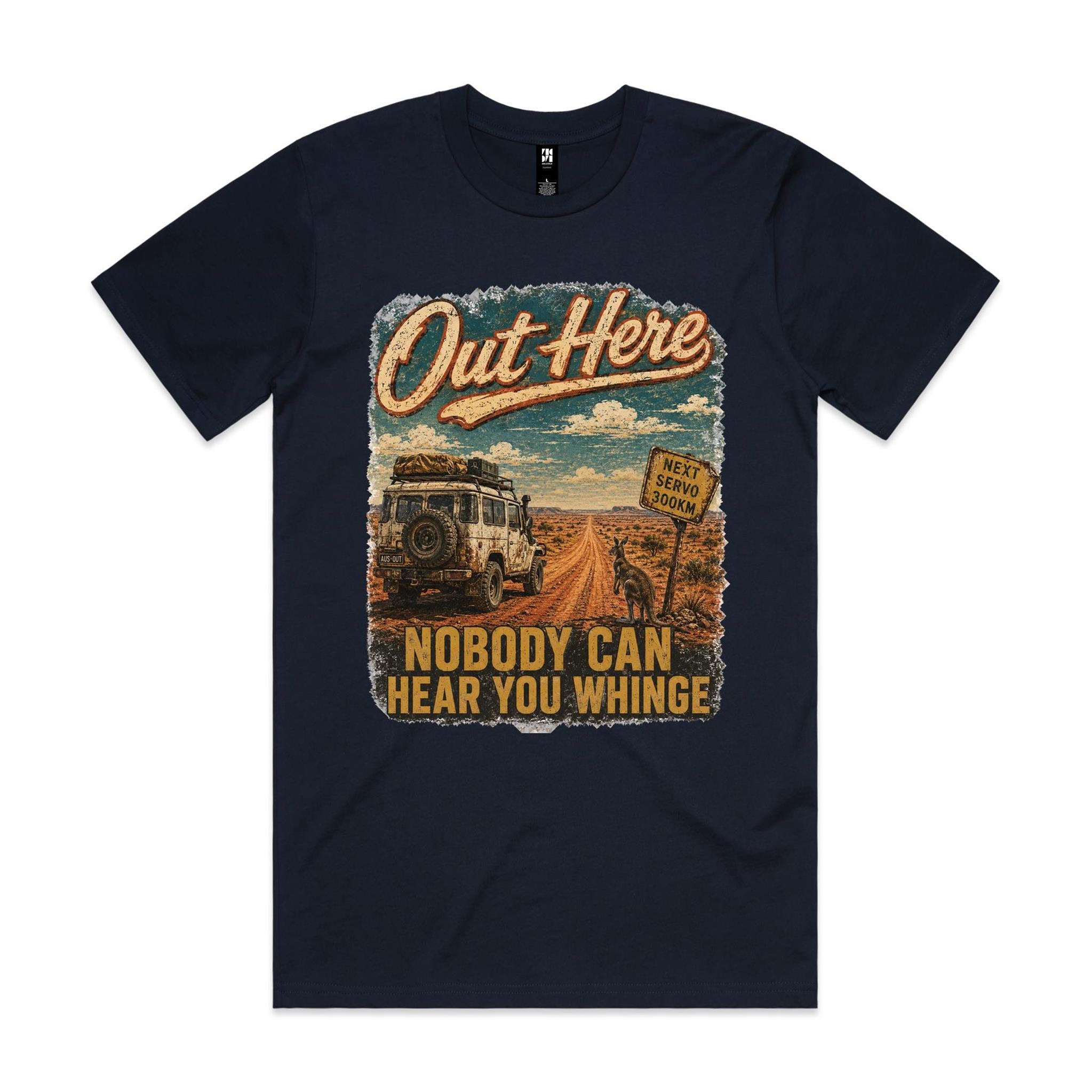 Out Here Nobody Can Hear You Whinge — 4WD Tee