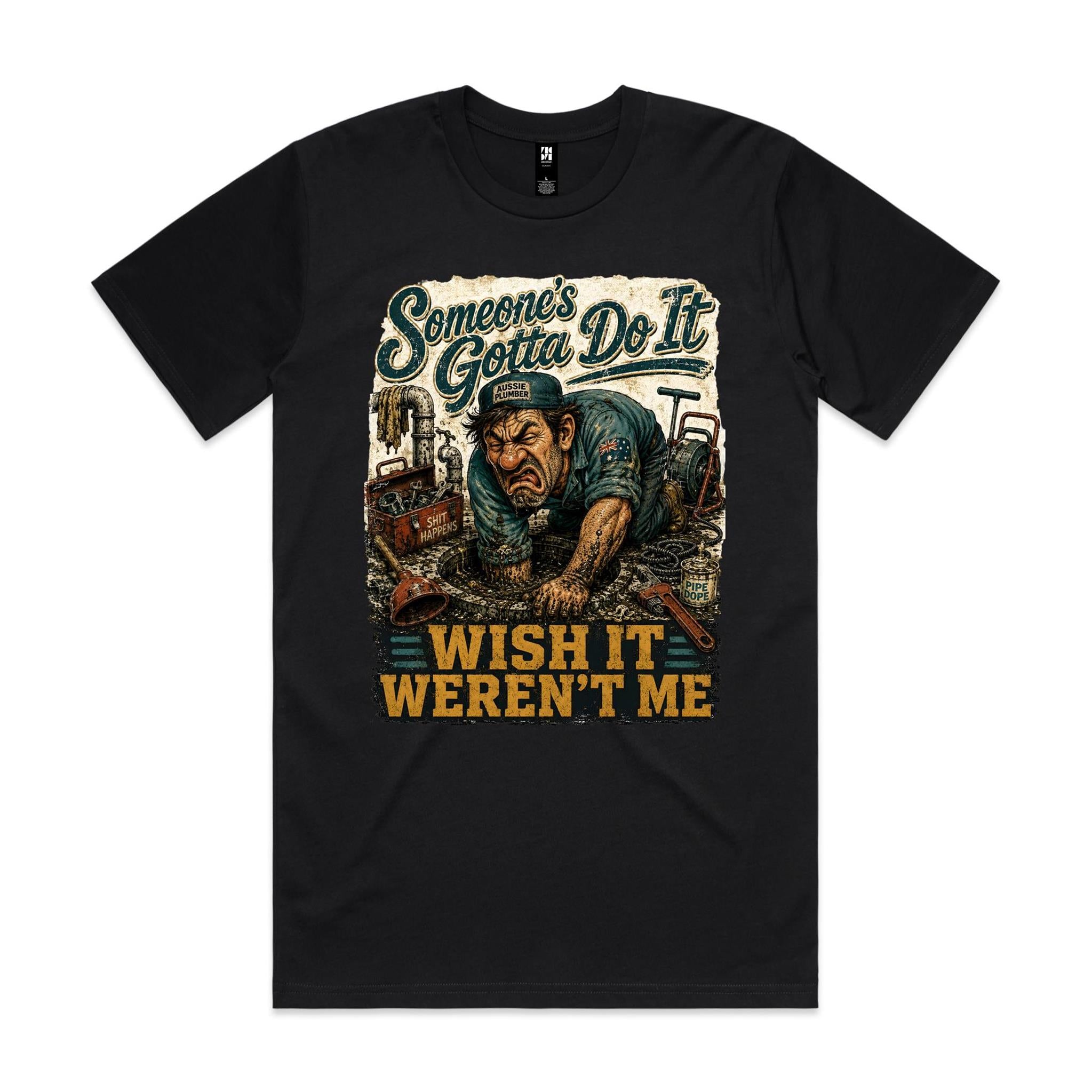 Someone's Gotta Do It | Plumbers Tee