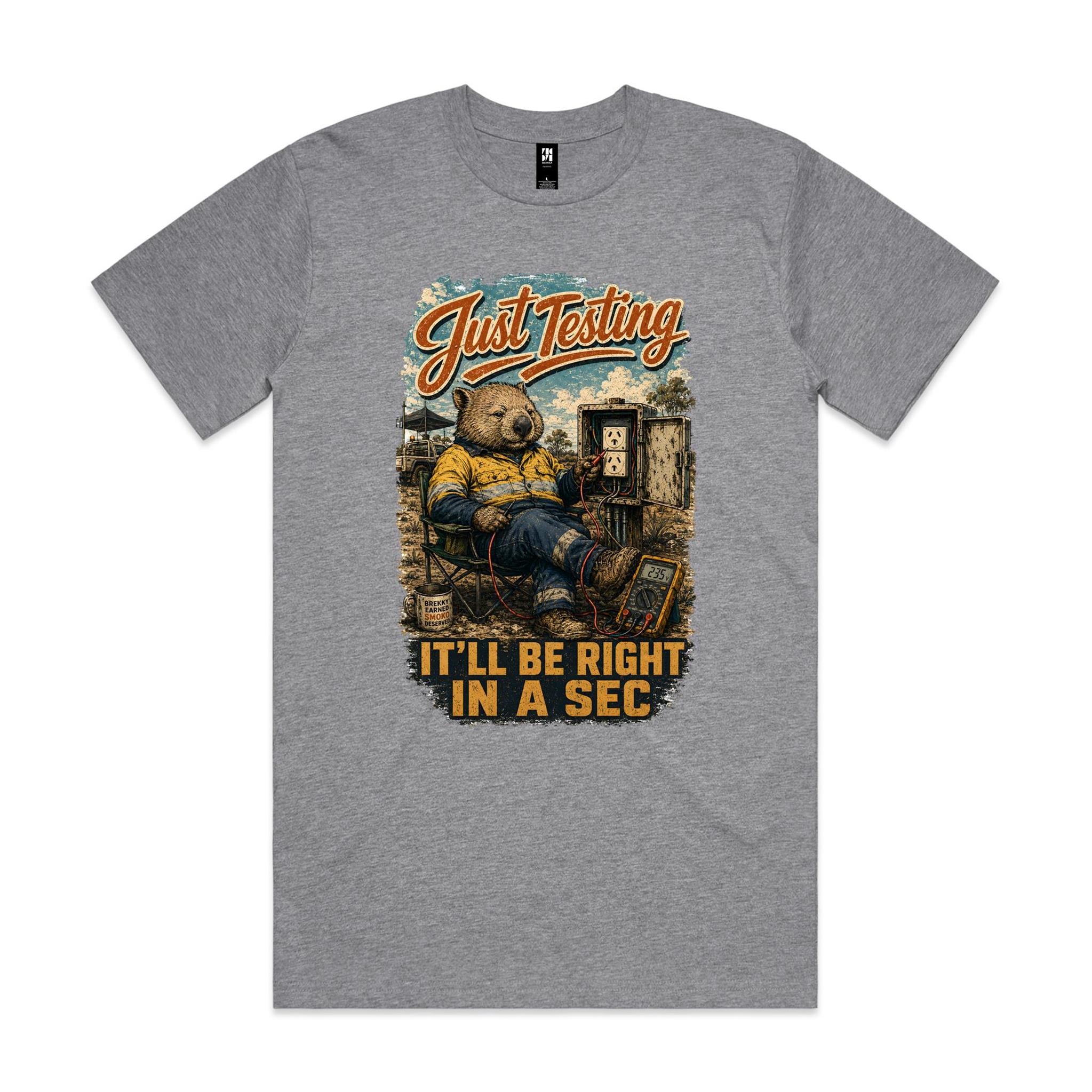 Just Testing — It'll Be Right in a Sec | Wombat Sparky Tee