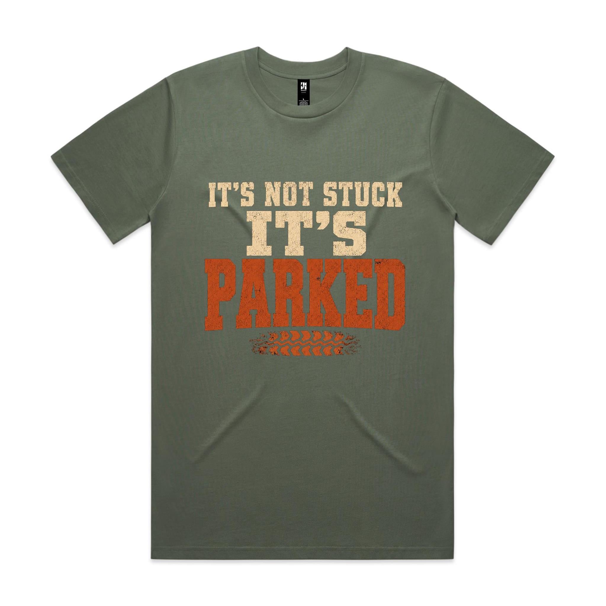It's Not Stuck, It's Parked — 4WD Tee