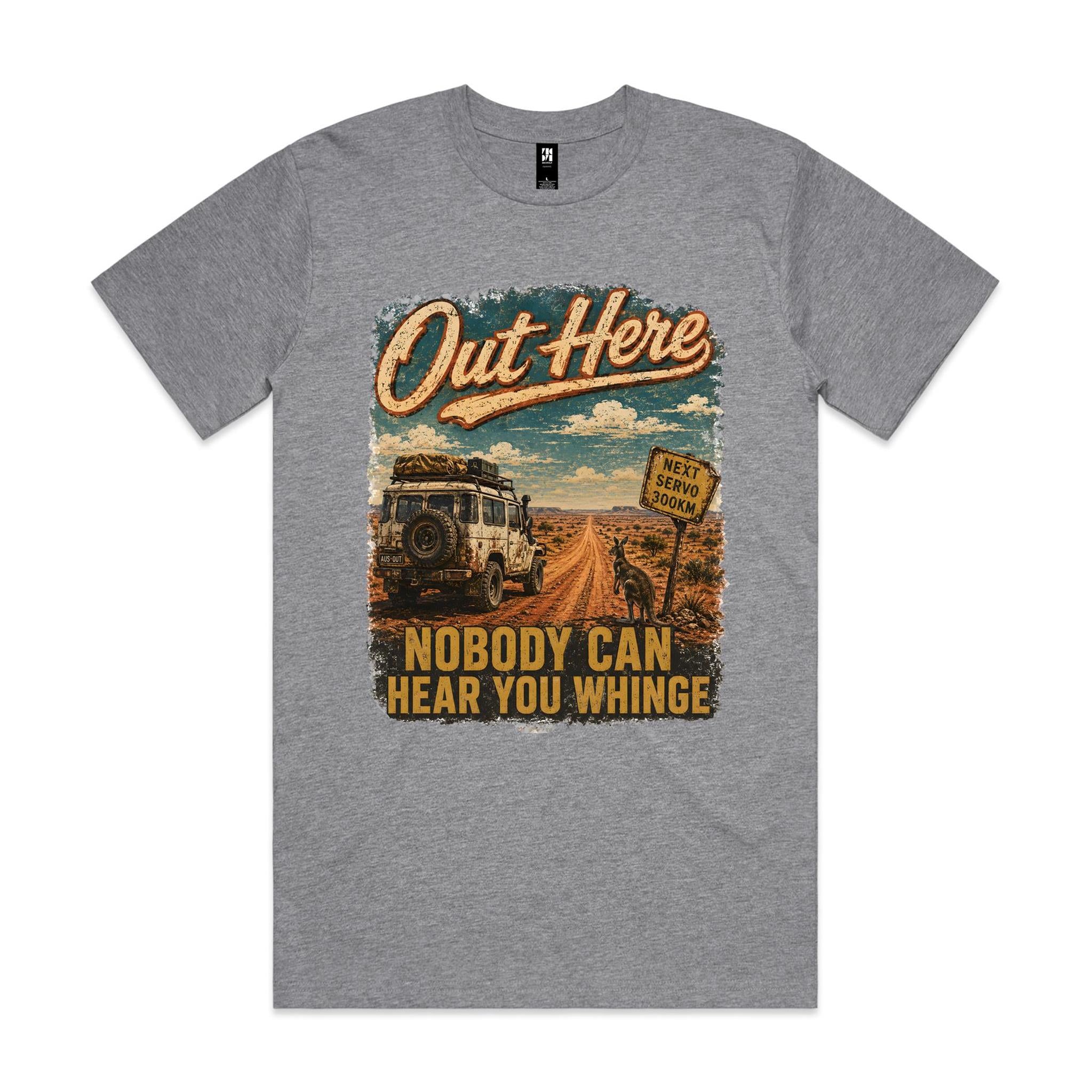 Out Here Nobody Can Hear You Whinge — 4WD Tee