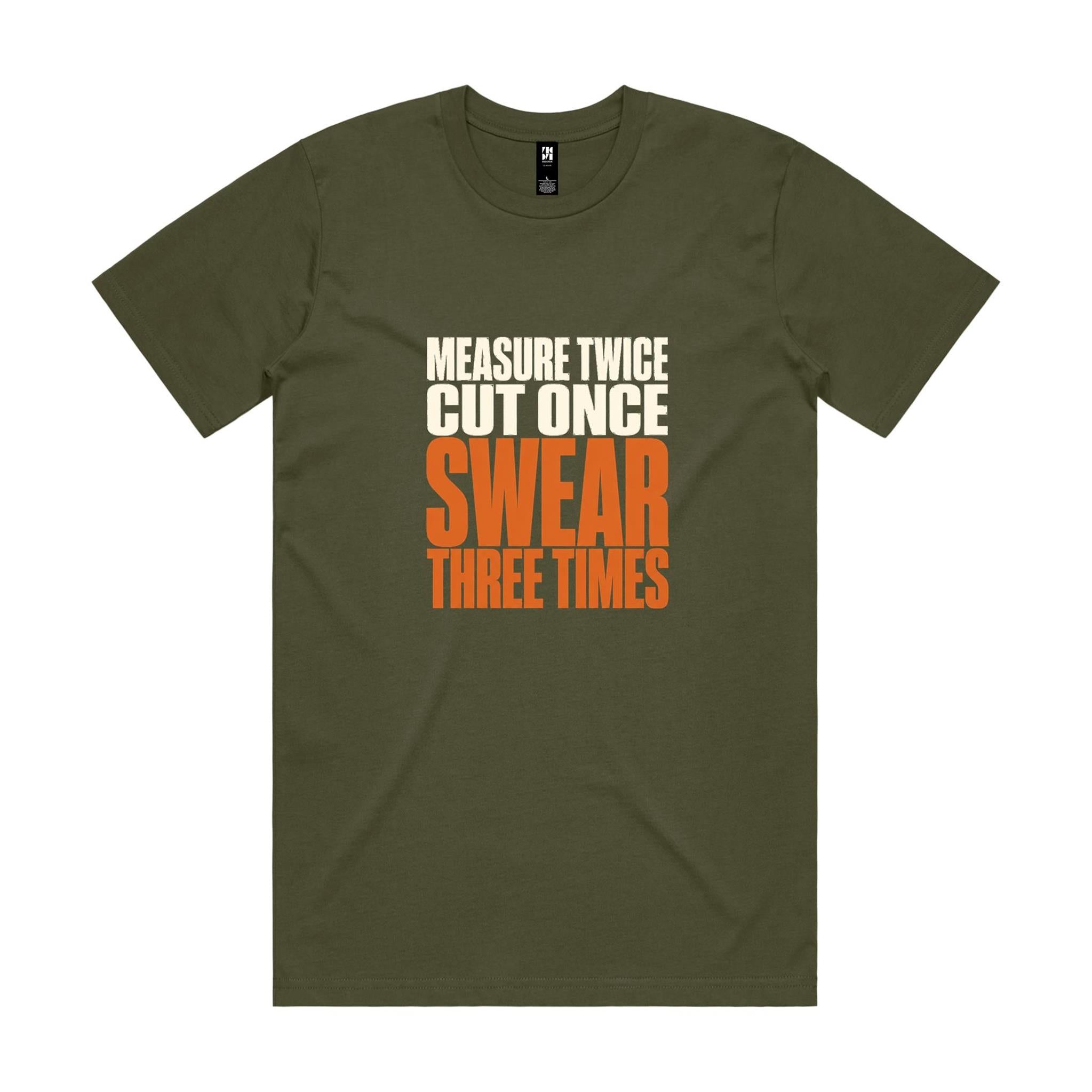 Measure Twice, Cut Once, Swear Three Times — Tradie Tee