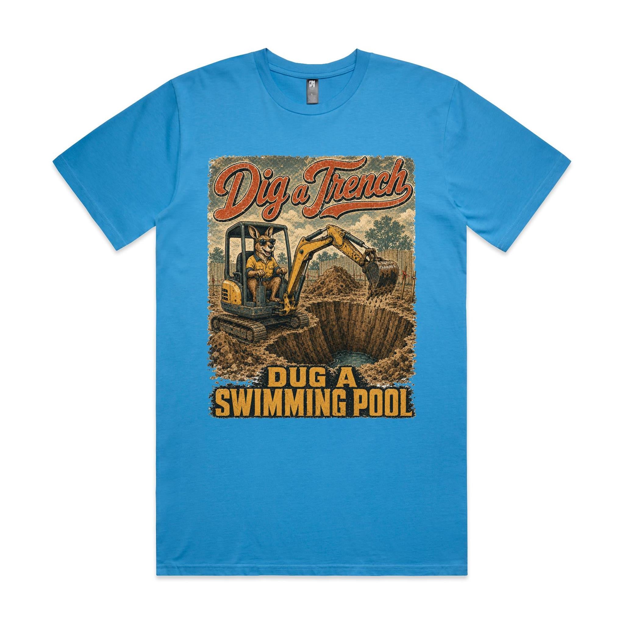 Dig a Trench — Dug a Swimming Pool | Kangaroo Plant Operator Tee