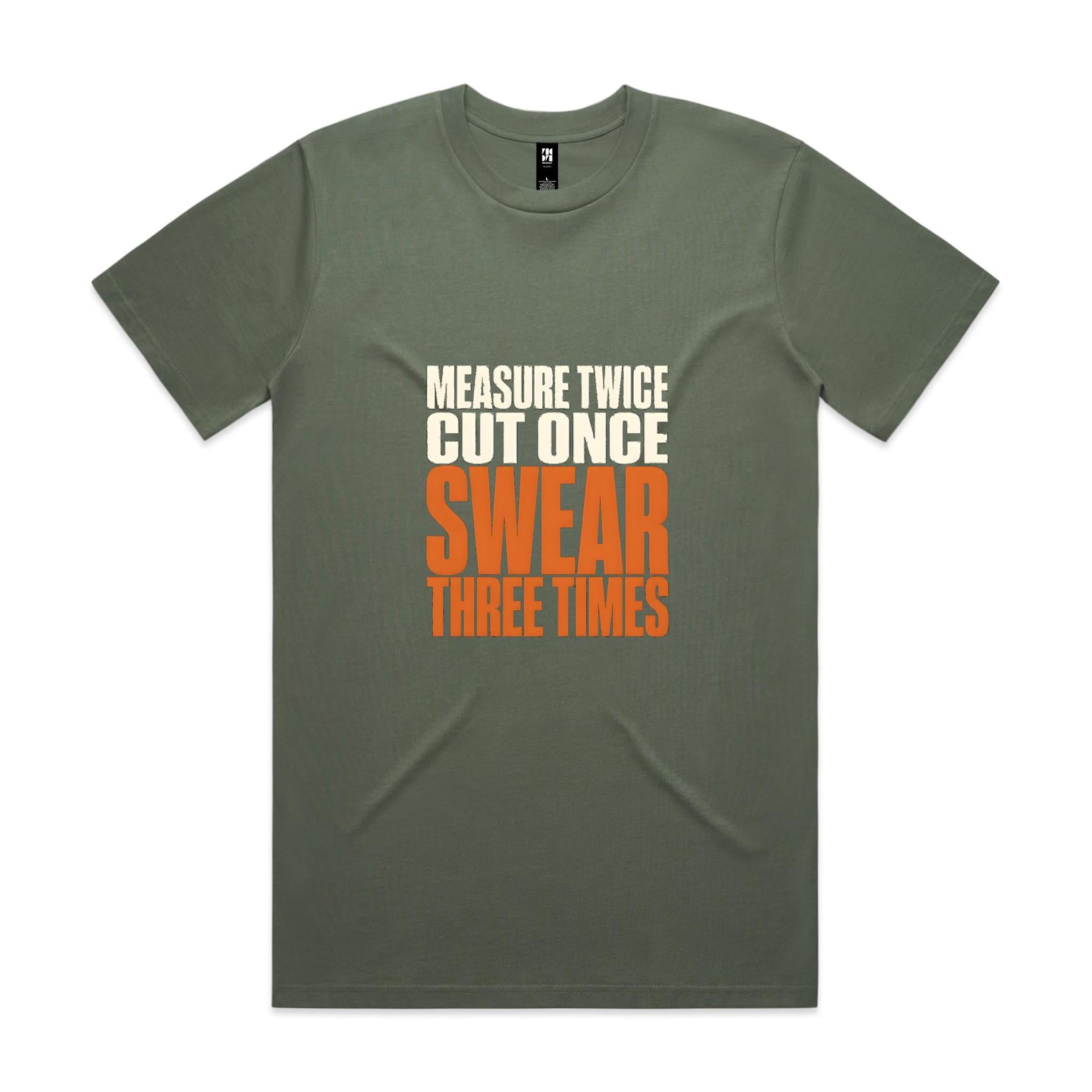 Measure Twice, Cut Once, Swear Three Times — Tradie Tee