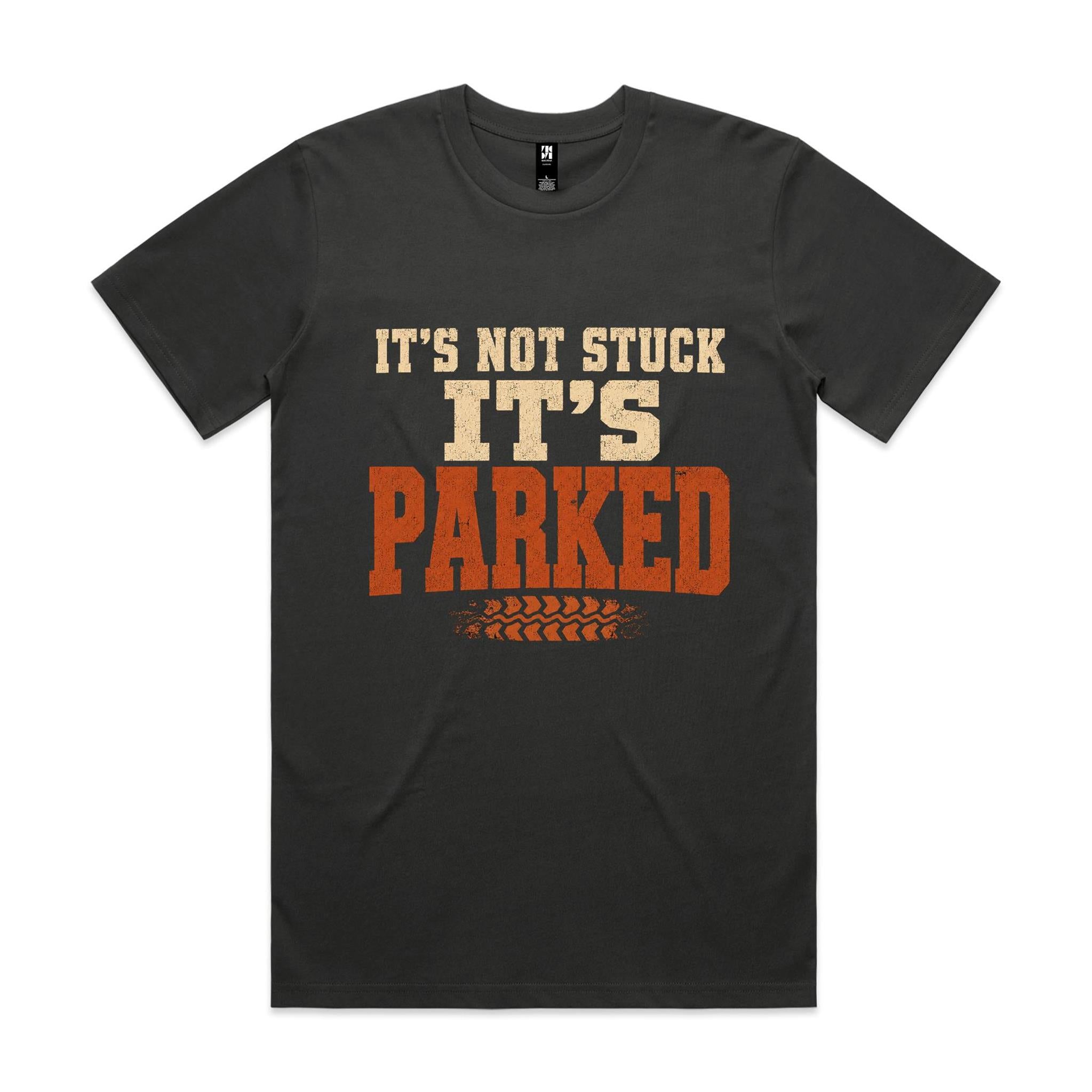 It's Not Stuck, It's Parked — 4WD Tee