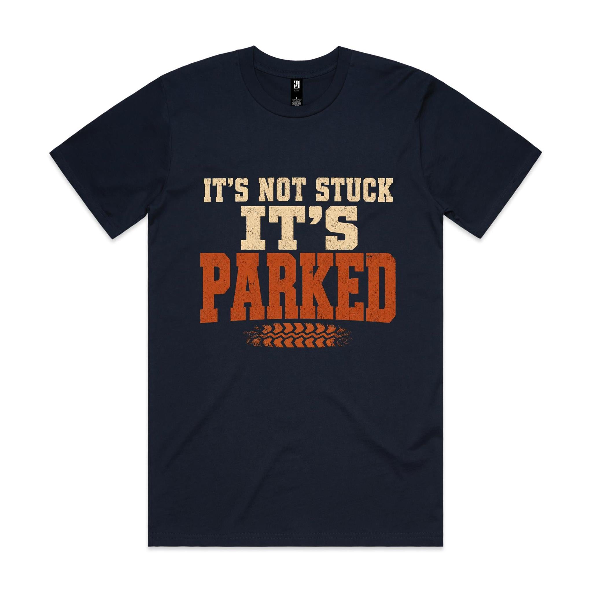 It's Not Stuck, It's Parked — 4WD Tee
