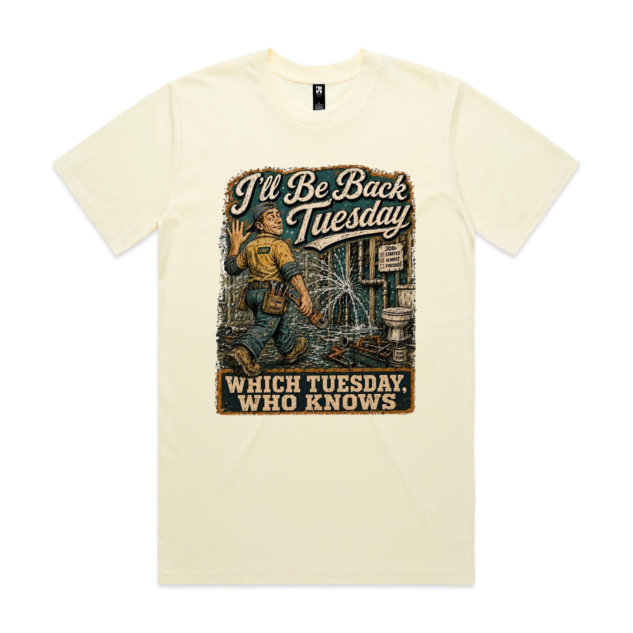 I'll Be Back Tuesday | Plumbers Tee