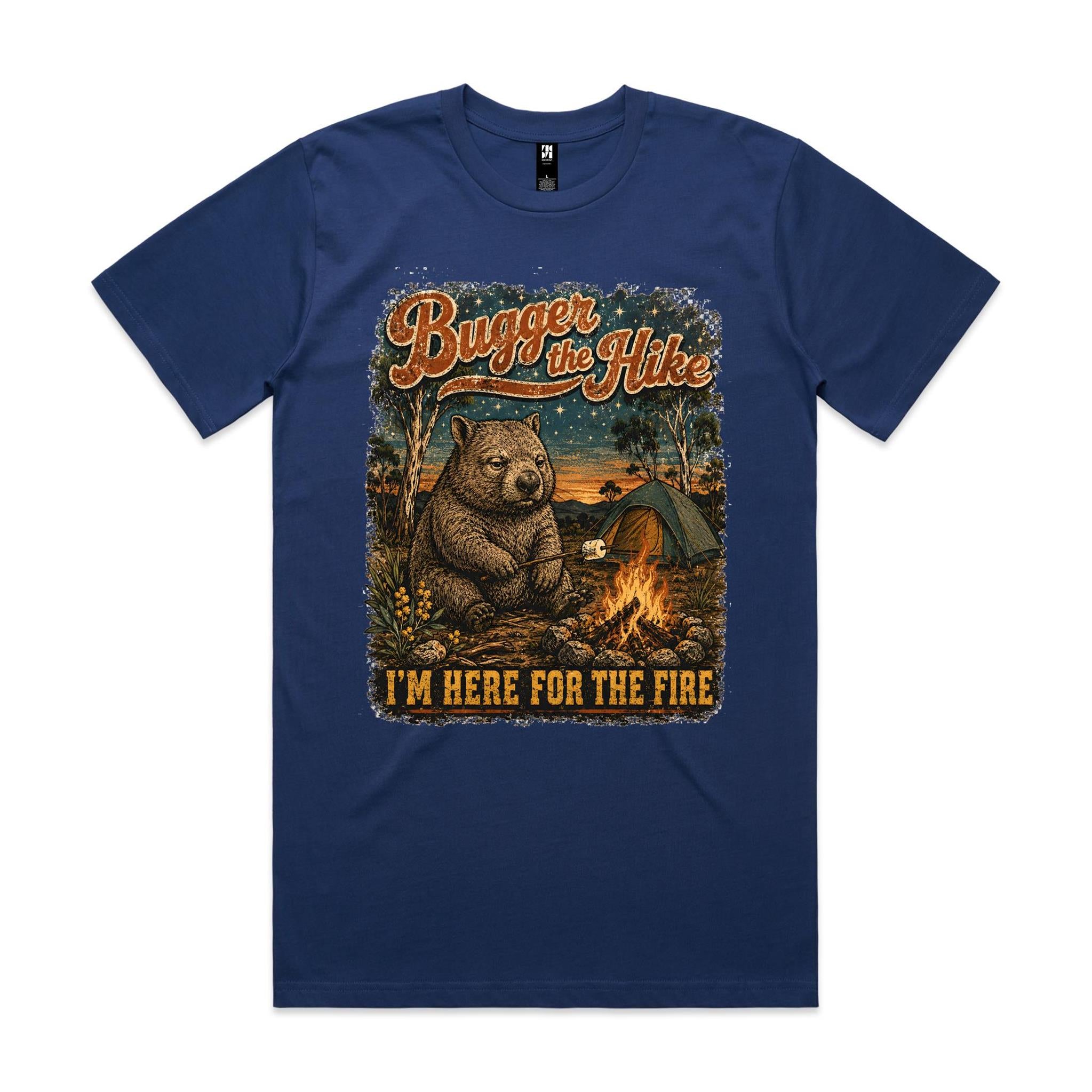 Bugger the Hike, I'm Here for the Fire — Wombat Camping Tee