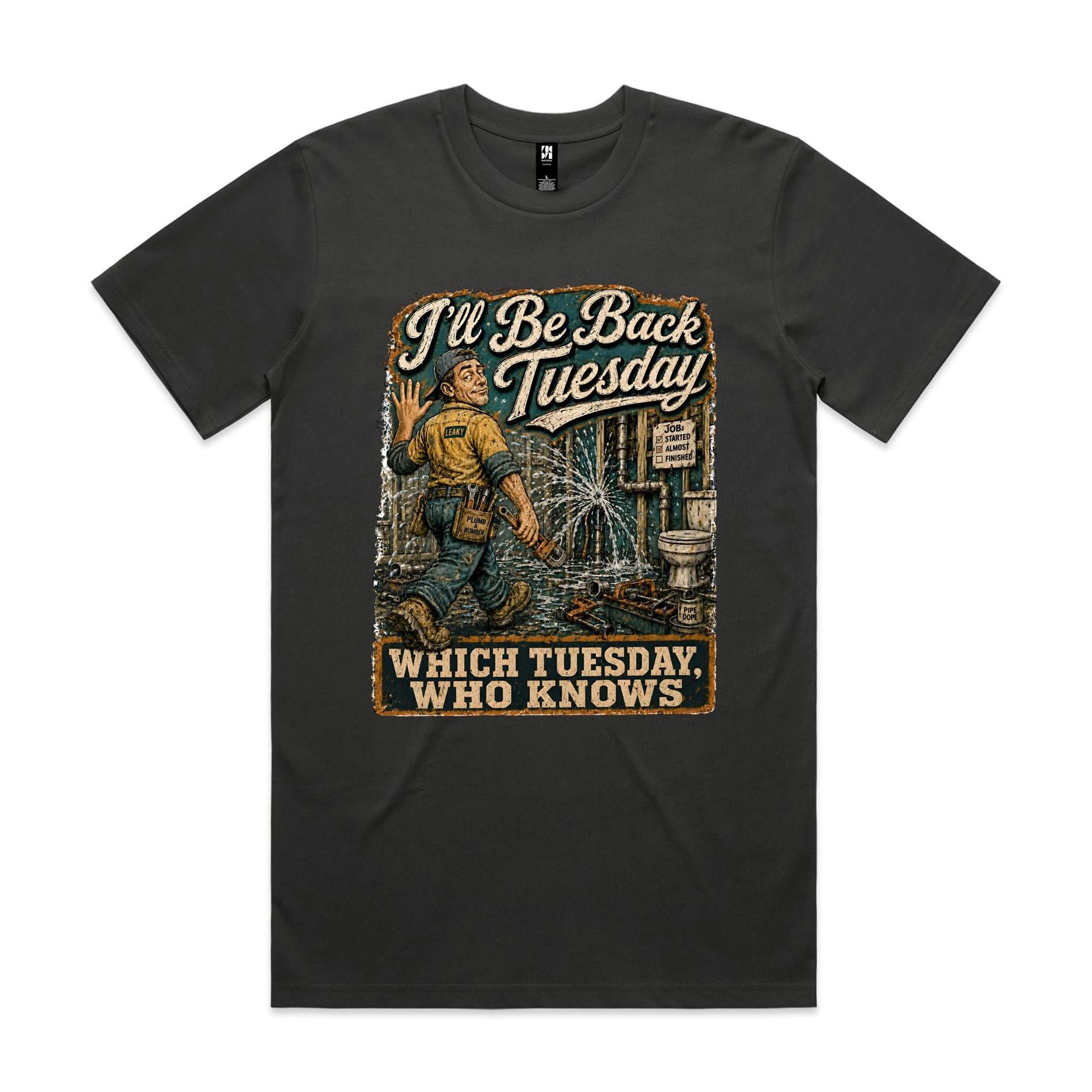 I'll Be Back Tuesday | Plumbers Tee