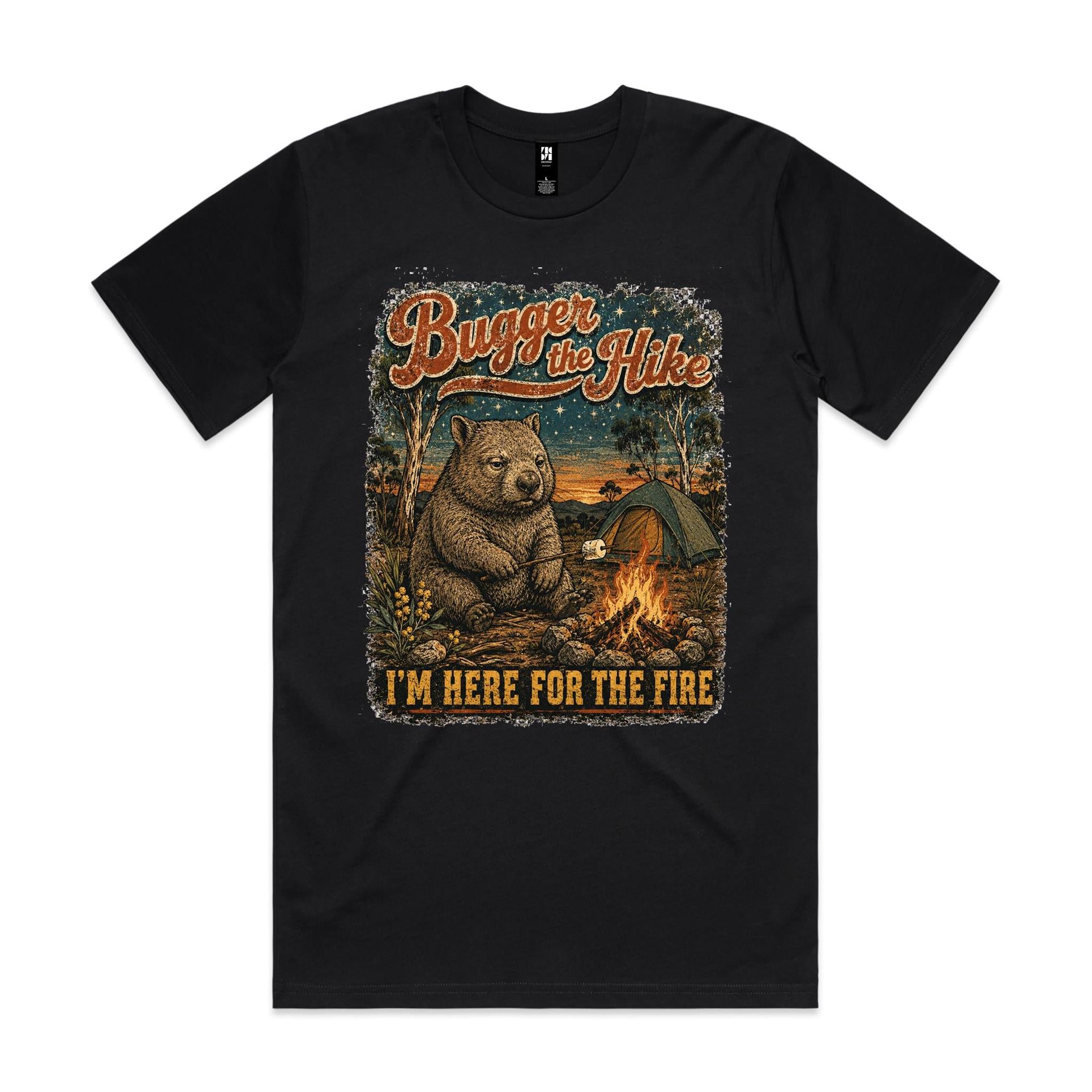 Bugger the Hike, I'm Here for the Fire — Wombat Camping Tee