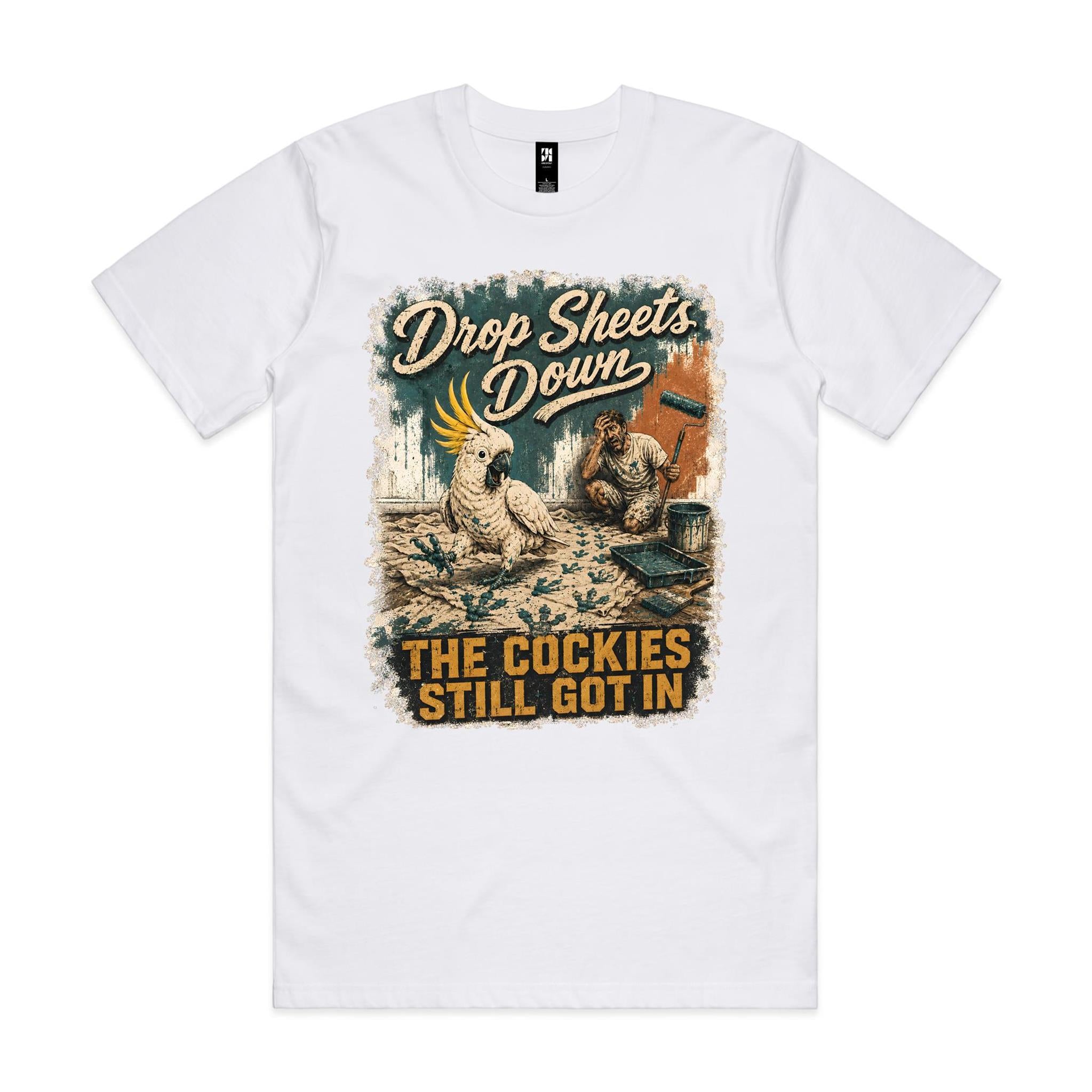 Drop Sheets Down — The Cockies Still Got In | Cockatoo Painter Tee