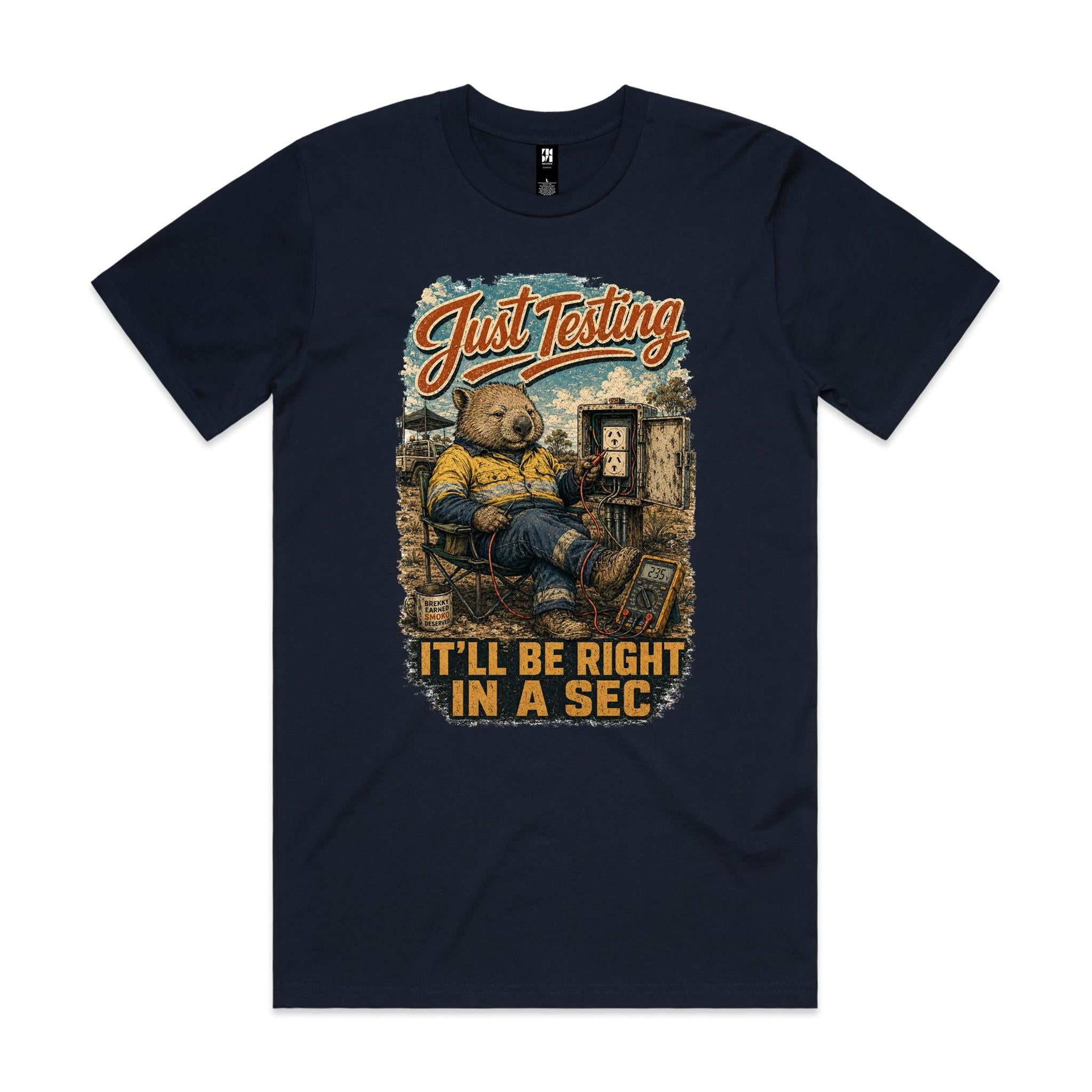 Just Testing — It'll Be Right in a Sec | Wombat Sparky Tee
