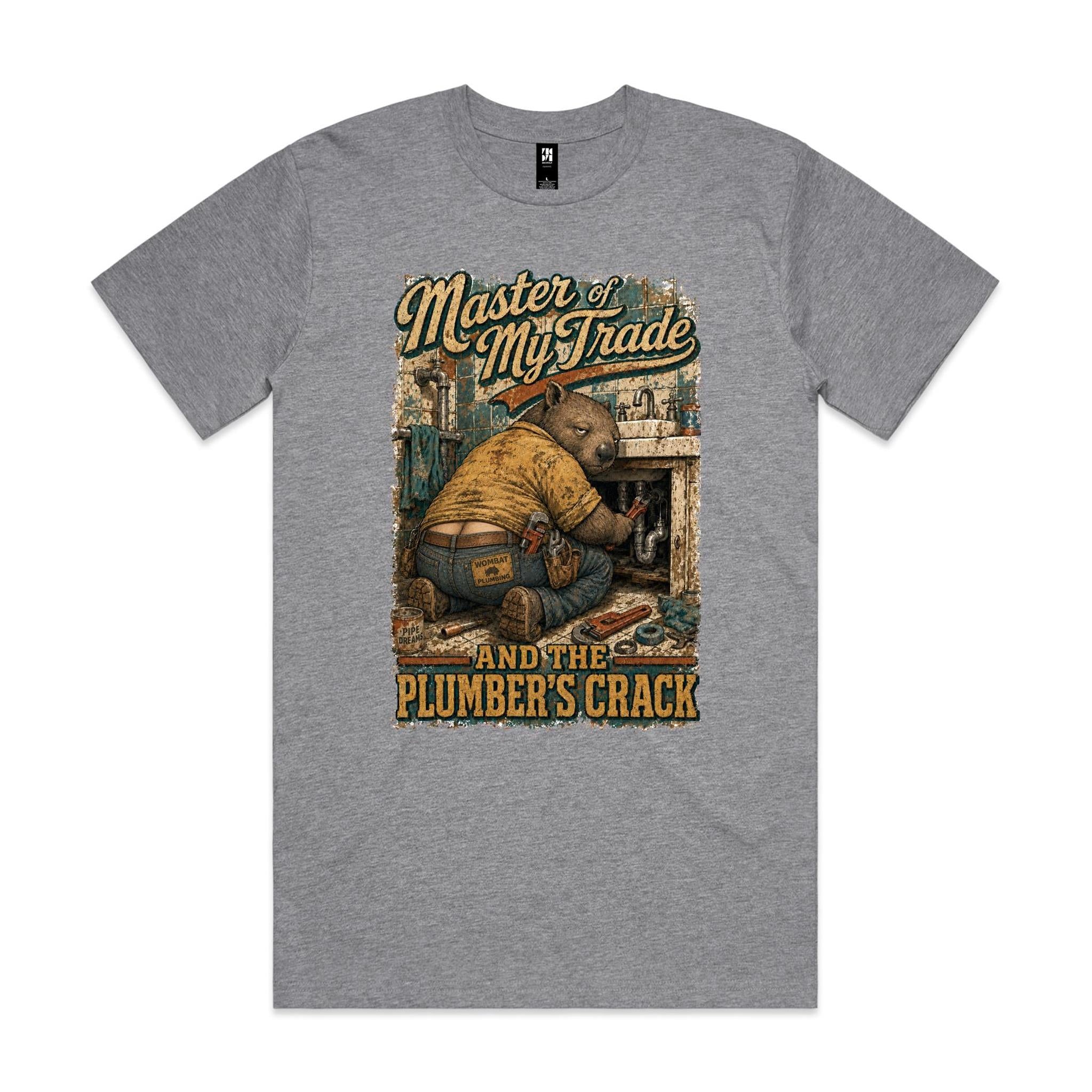 Master of My Trade — And the Plumber's Crack | Wombat Plumber Tee