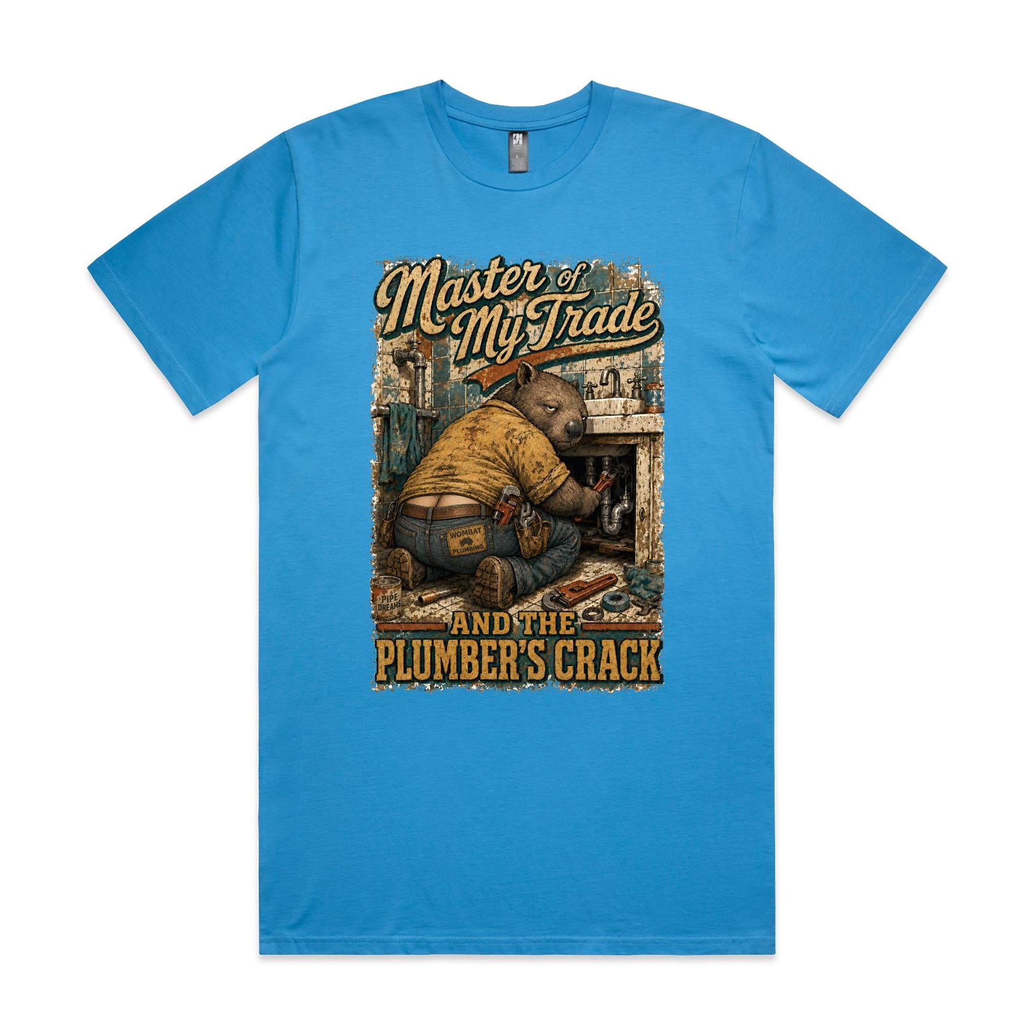 Master of My Trade — And the Plumber's Crack | Wombat Plumber Tee