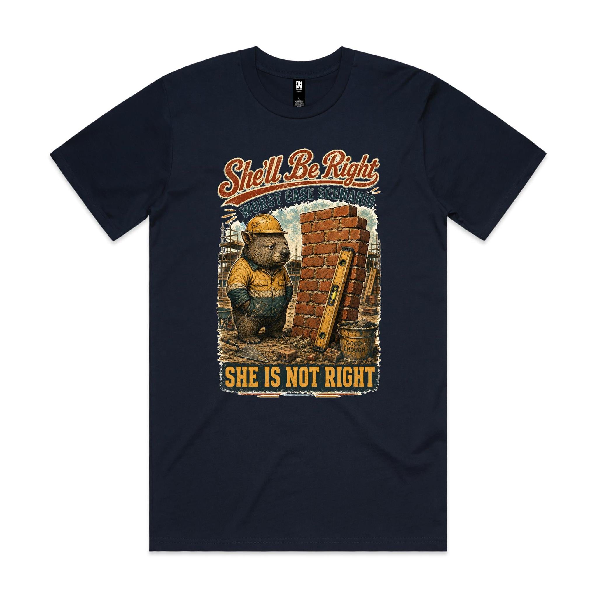 She'll Be Right — She Is Not Right | Wombat Tradie Tee