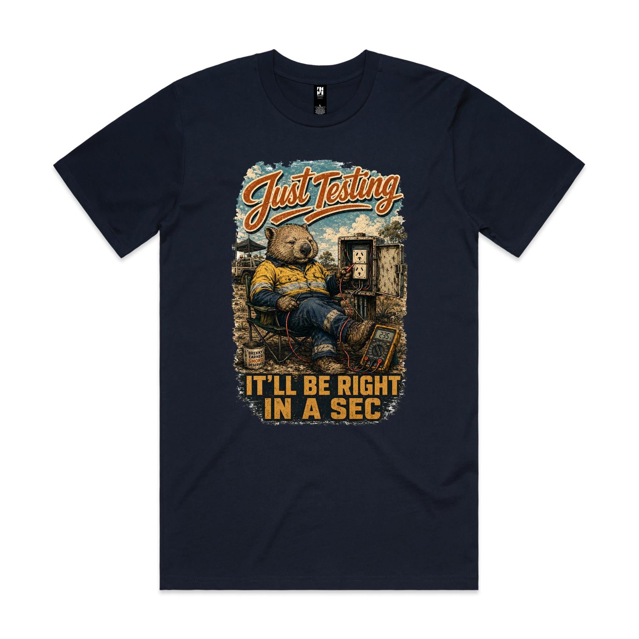 Just Testing — It'll Be Right in a Sec | Wombat Sparky Tee