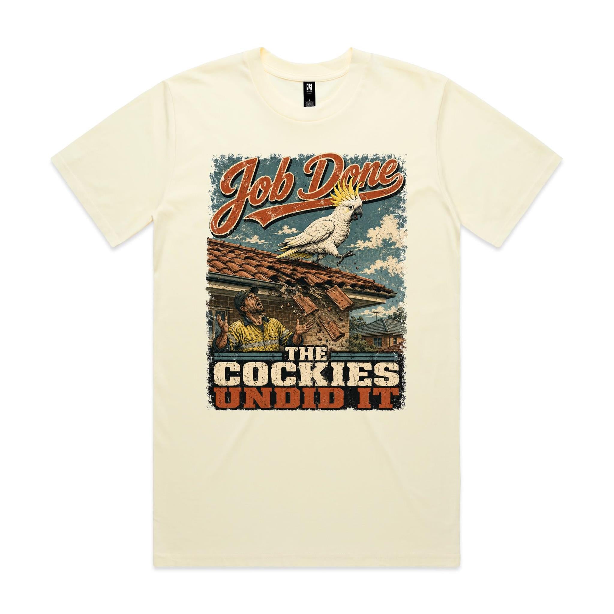 Job Done — The Cockies Undid It | Cockatoo Roofer Tee