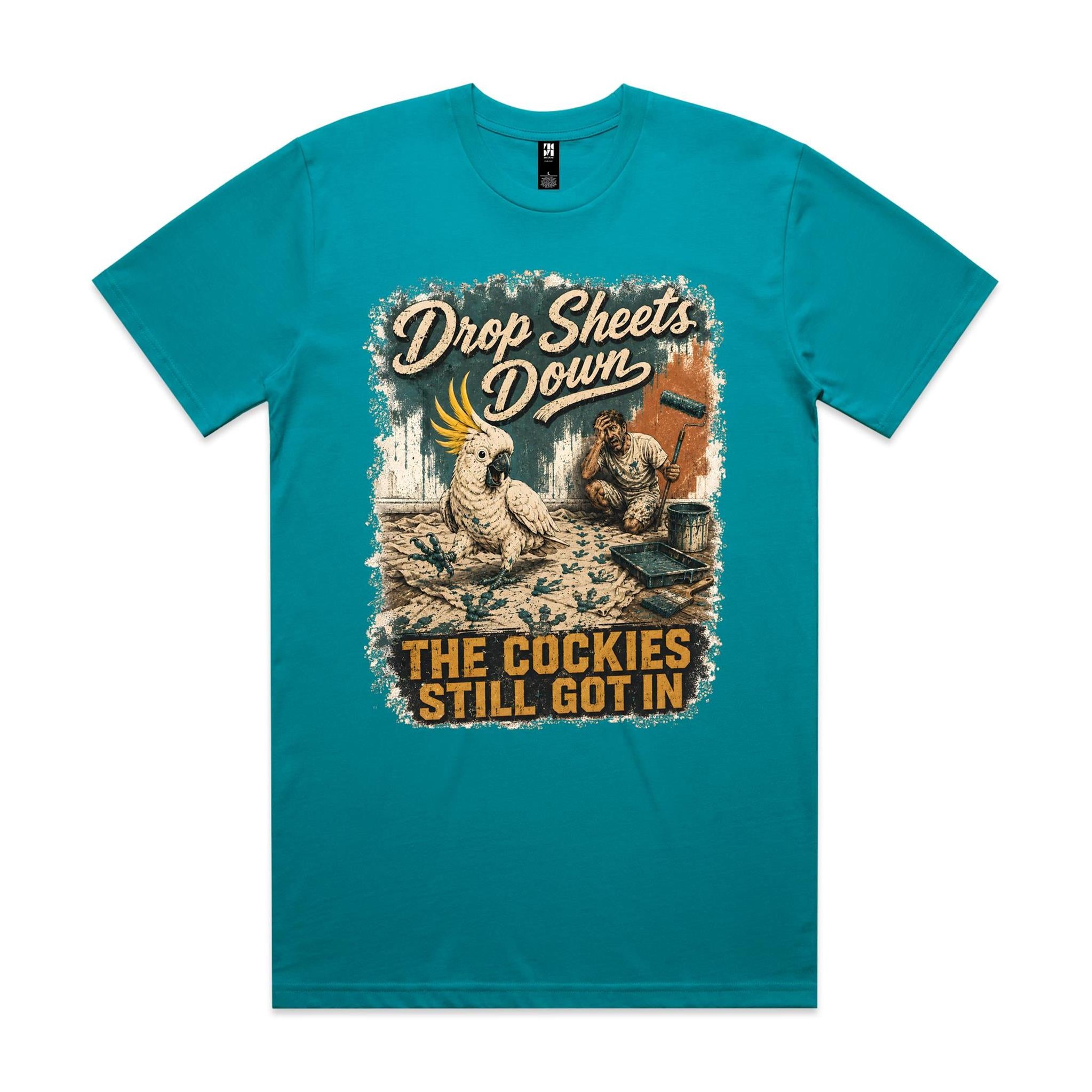 Drop Sheets Down — The Cockies Still Got In | Cockatoo Painter Tee