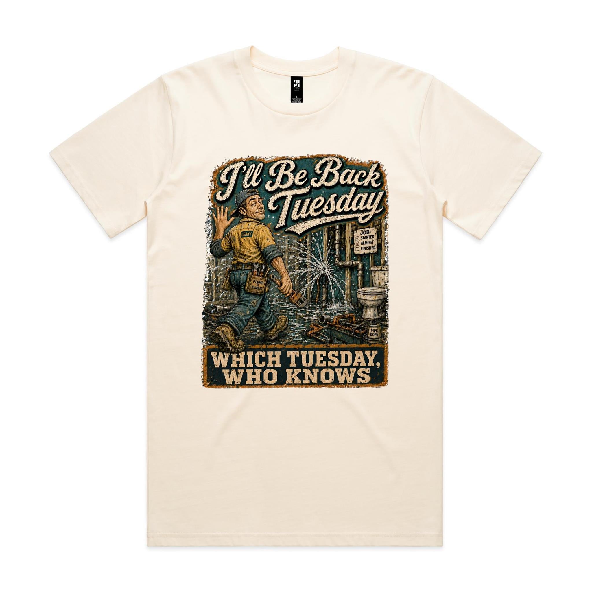 I'll Be Back Tuesday | Plumbers Tee