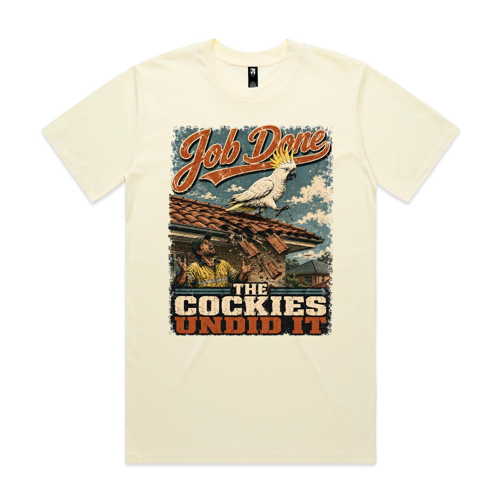 Job Done — The Cockies Undid It | Cockatoo Roofer Tee