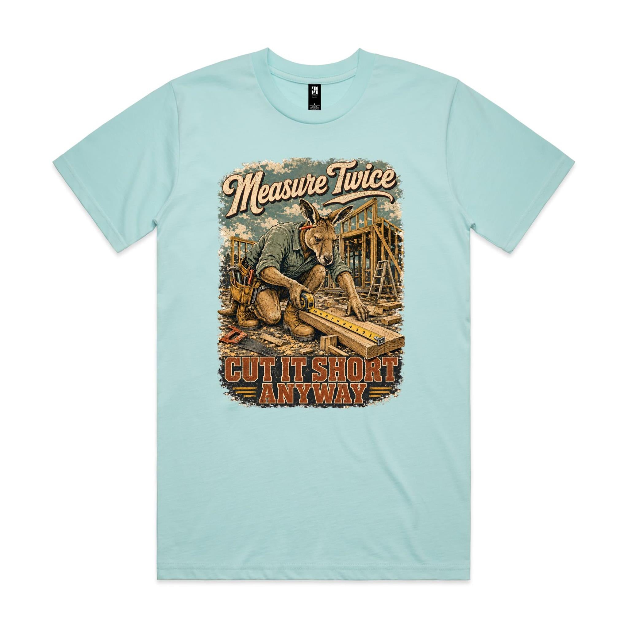 Measure Twice — Cut It Short Anyway | Kangaroo Chippie Tee